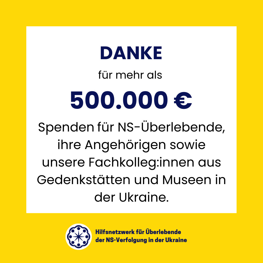 Danke für mehr als 500.000 Euro Spenden für NS-Überlebende, ihre Angehörigen sowie unsere Fachkolleg:innen aus Gedenkstätten und Museen in der Ukraine. 