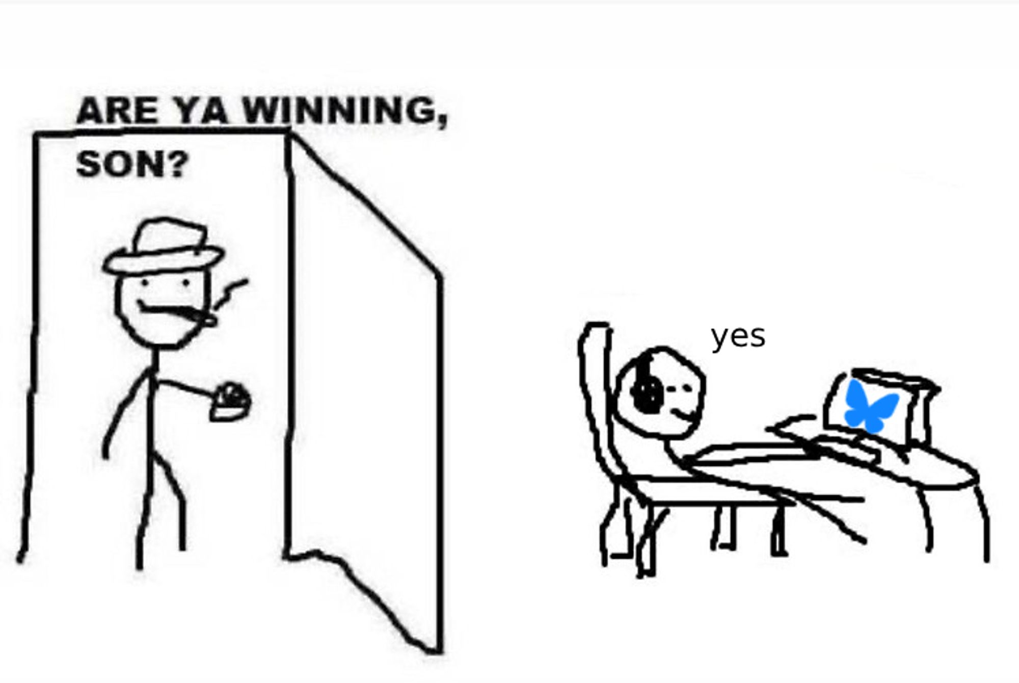 A stick figure wearing a hat standing in a door frame. Caption above: "Are ya winning, son?" Child stick figure sitting at a computer with Bluesky open. Caption: "yes"