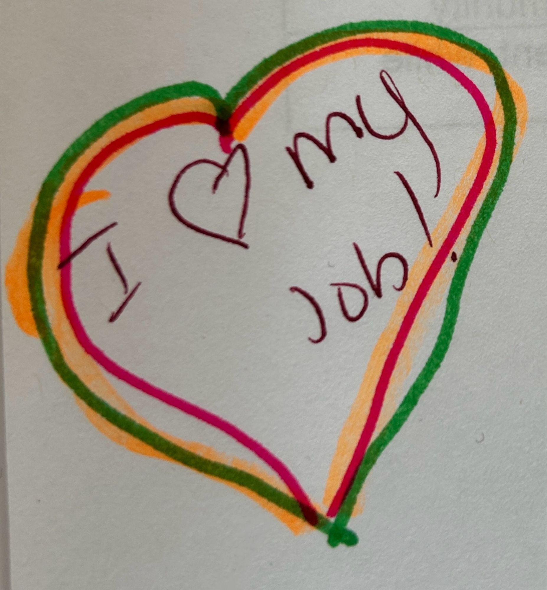 I love my job with pink, green, and orange hearts around the words.