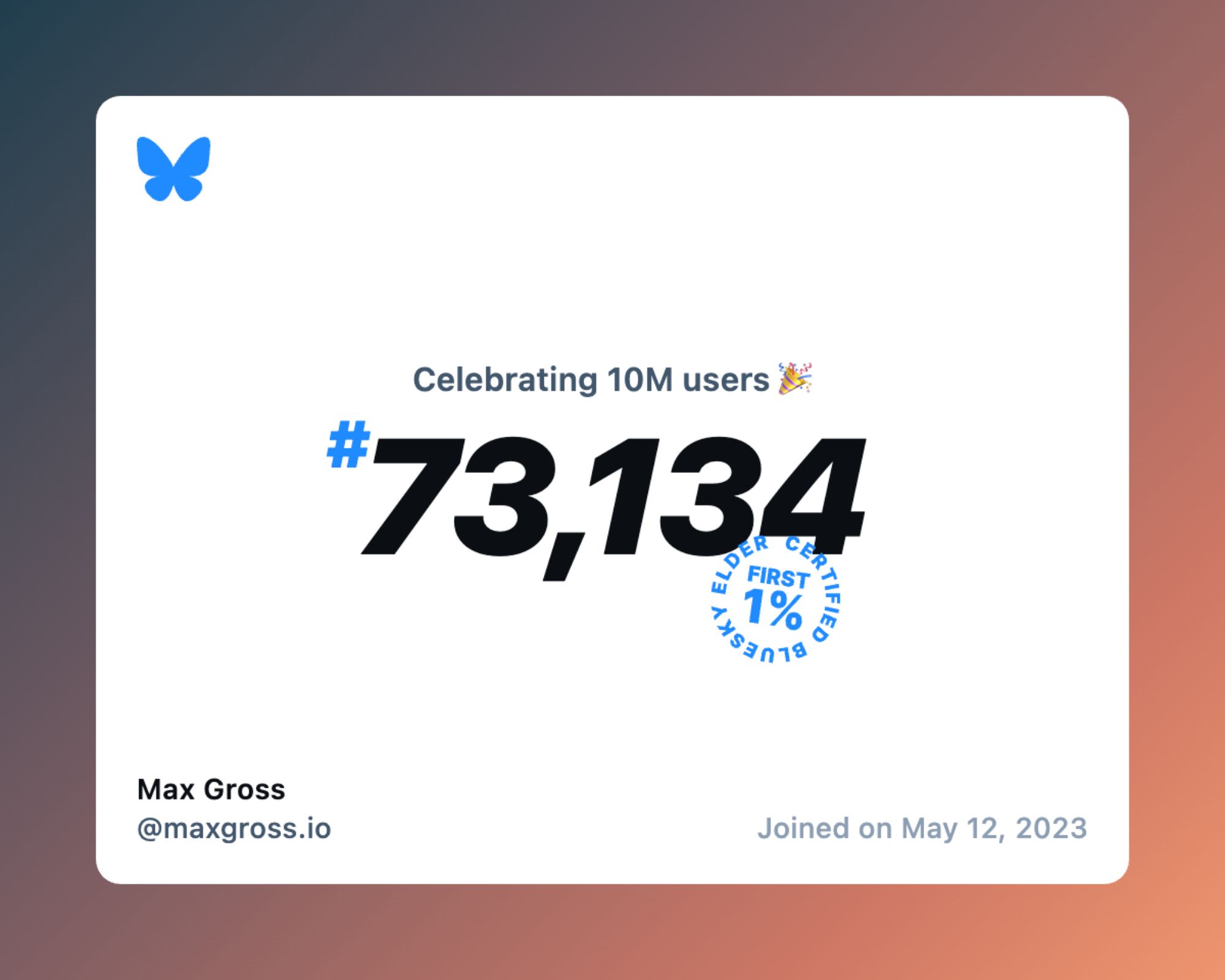 A virtual certificate with text "Celebrating 10M users on Bluesky, #73,134, Max Gross ‪@maxgross.io‬, joined on May 12, 2023"