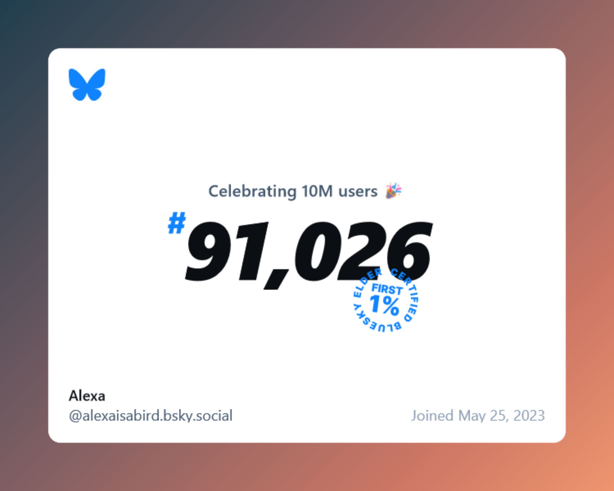 A picture of bluesky, celebrating 10 million users, stating that the user, @alexaisabird.bsky.social, was the 91,026th user, in the first 1% of users to join bluesky, and joined on May 25, 2023.