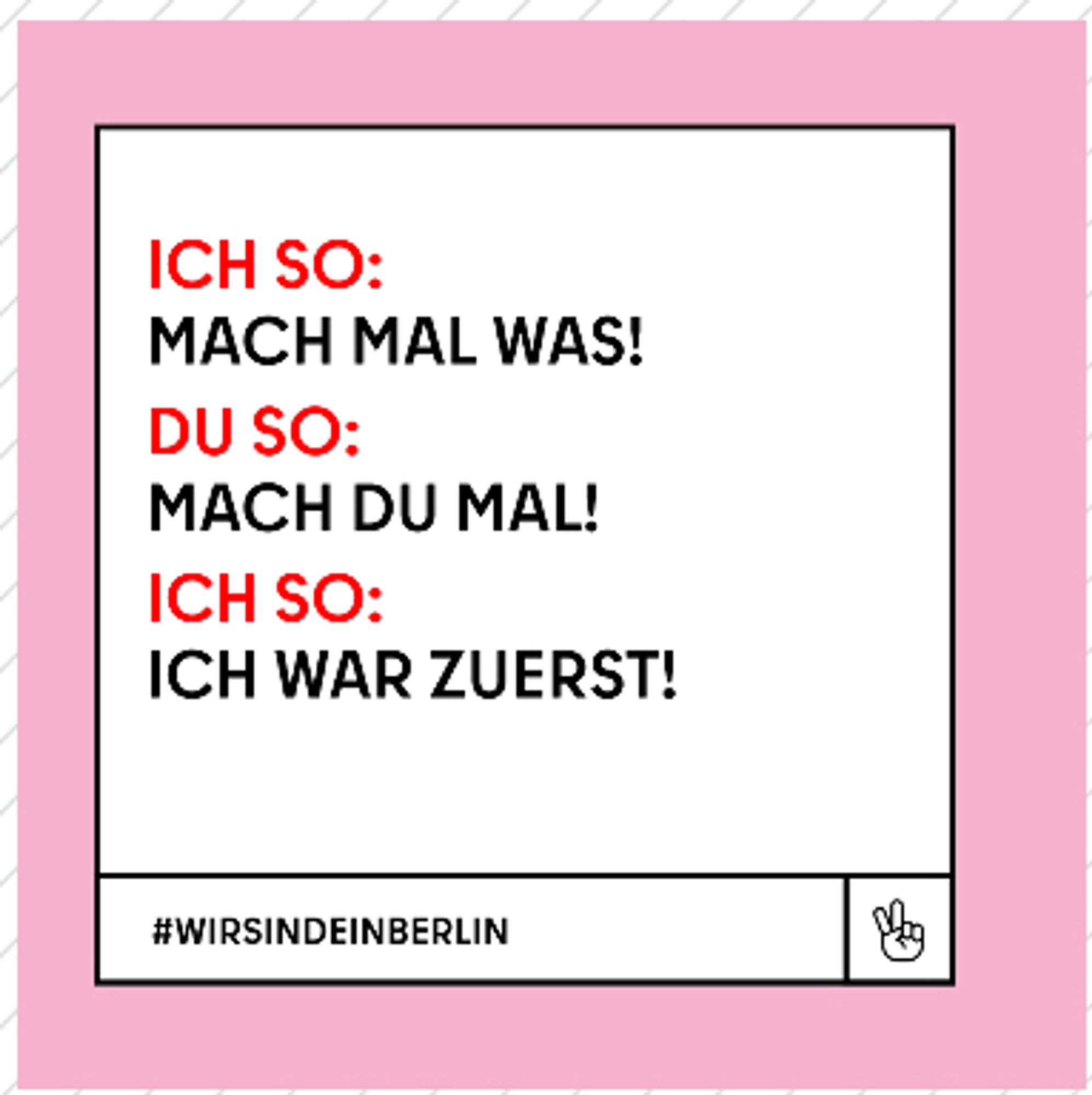 Eine Parodie auf ein Werbeplakat, bei dem ein Dialog mit den Aussagen "Mach mal was!", "Mach du mal!" und abschließend "Ich war zuerst!" abgebildet ist.