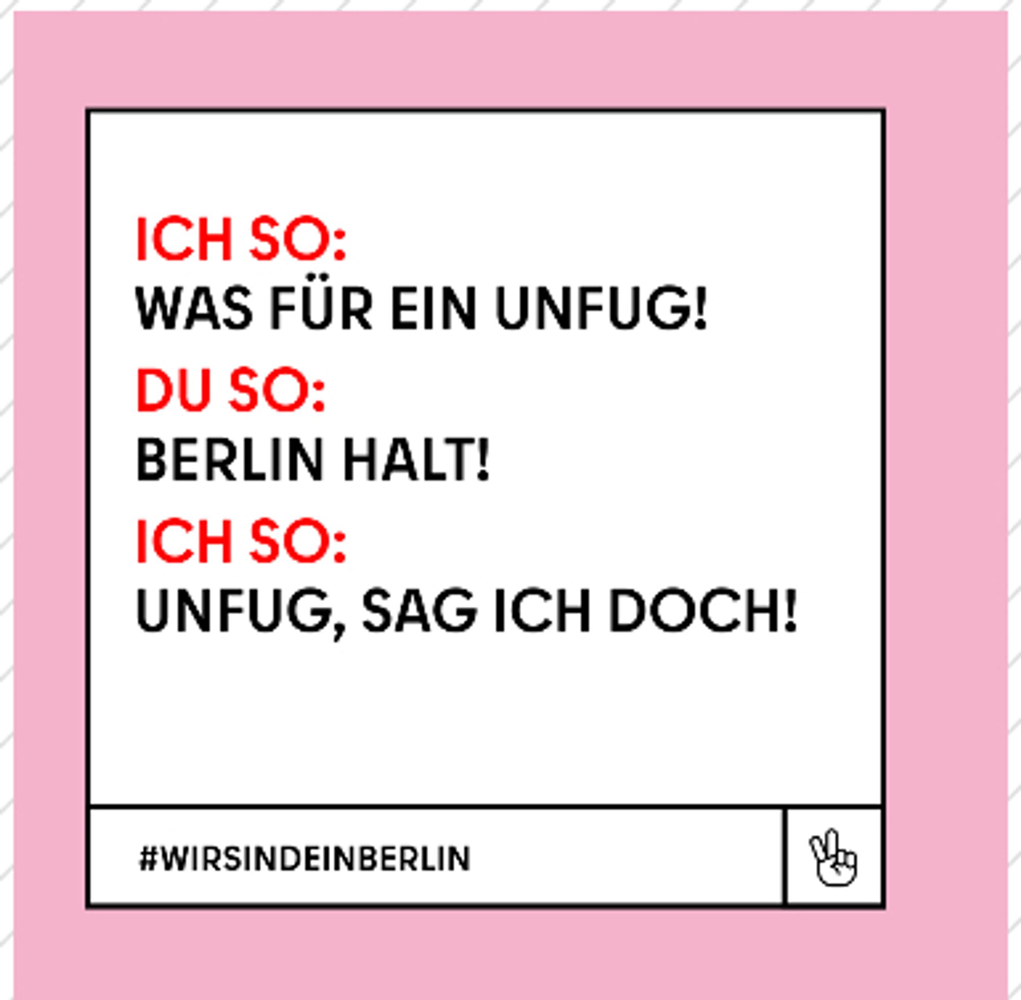 Die Parodie eines Werbeplakats, auf dem "Was für ein Unfug!", dann "Berlin halt!" und schließlich "Unfug, sag ich doch!" abgebildet sind.