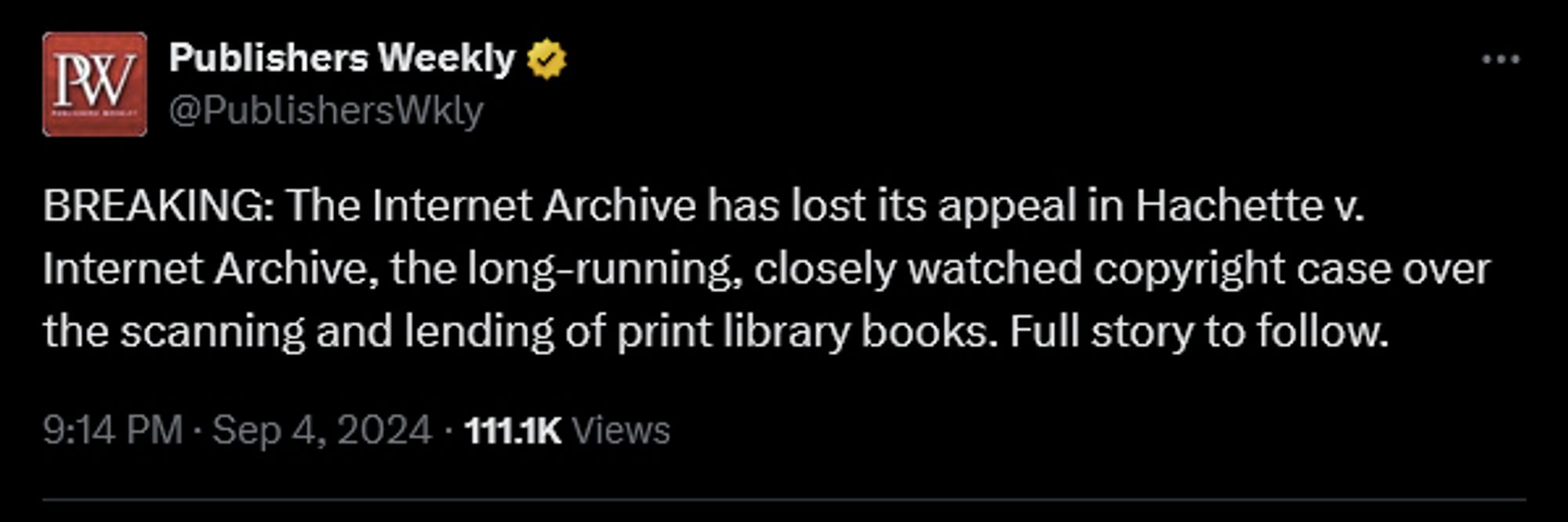 Twitter post from @publisherwswkly that reads 
"BREAKING: The Internet Archive has lost its appeal in Hachette v. Internet Archive, the long-running, closely watched copyright case over the scanning and lending of print library books. Full story to follow."