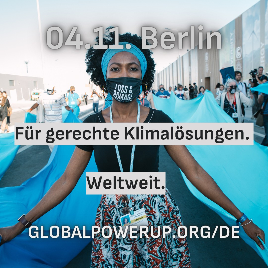 04.11. Berlin für gerechte Klimalösungen. Weltweit. Globalpowerup.org/de