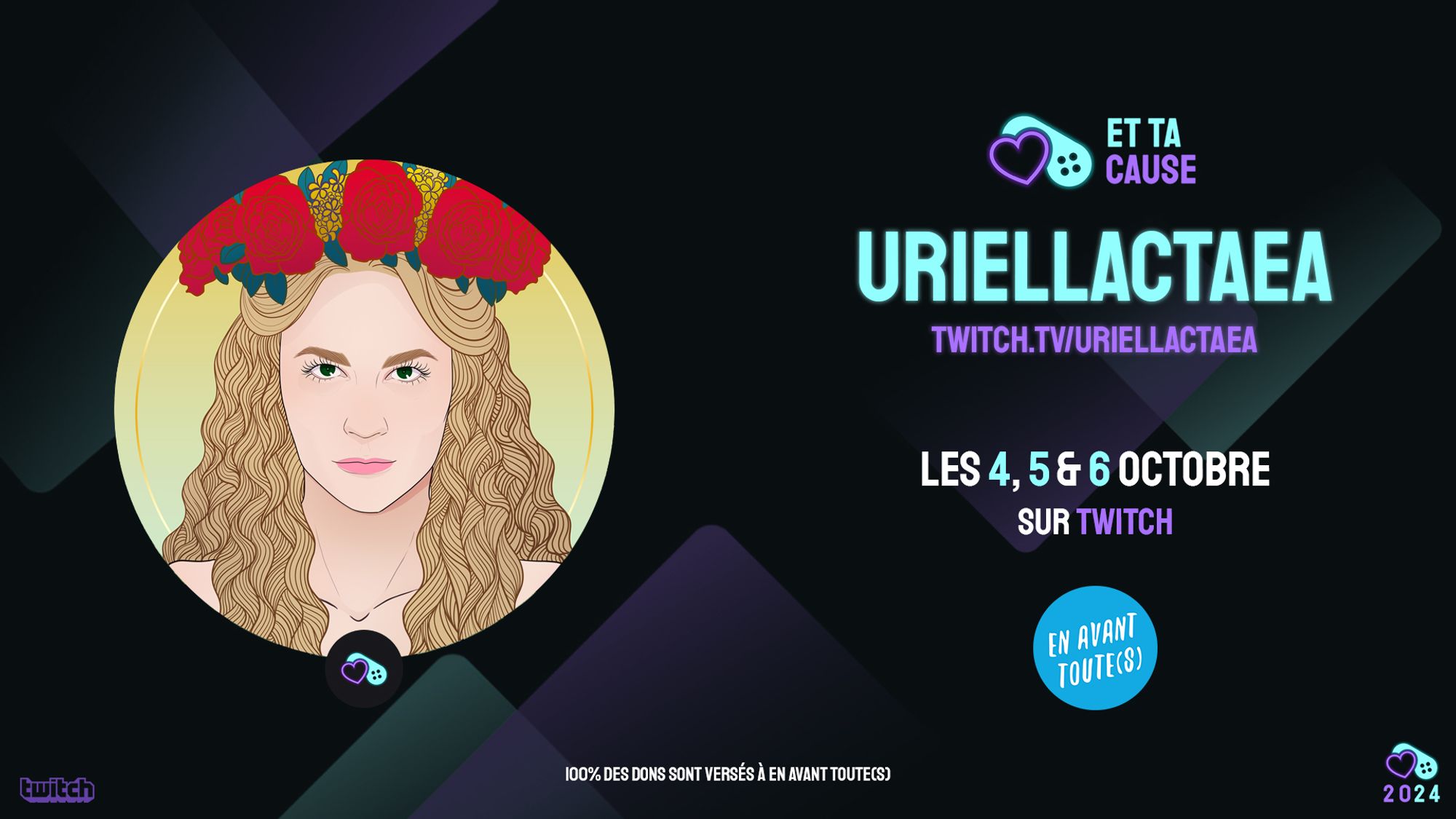 Annonce de ma participation à l'évenement caritatif sur Twitch Et Ta Cause 2024 dont les dons seront reversés à En avant toute(s). L'événement aura lieu du 4 au 6 octobre sur ma chaine twitch.tv/uriellactaea.