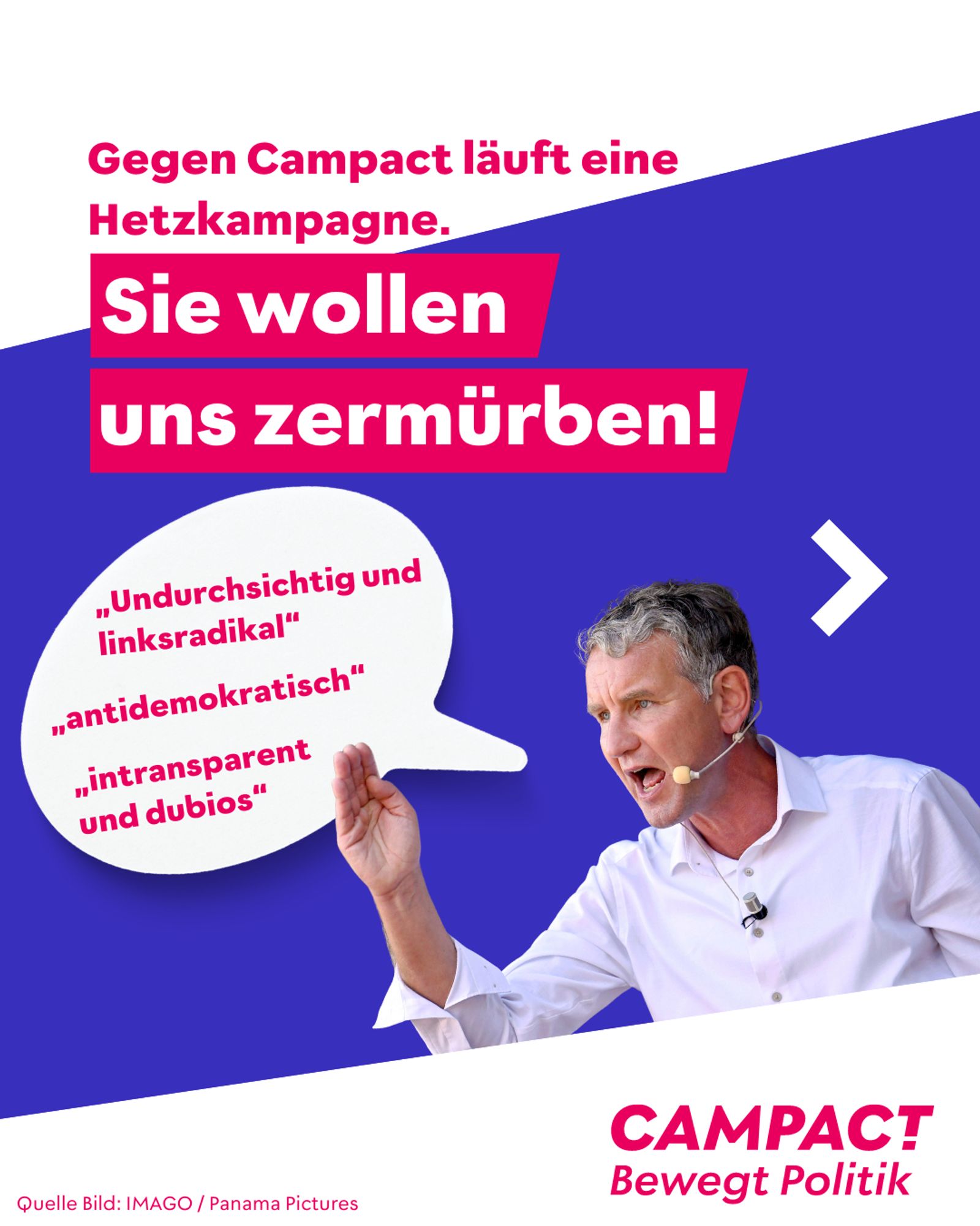 Campact-Grafik auf der steht: "Gegen Campact läuft eine Hetzkampagne. Sie wollen uns zermürben!"
Darunter ist Björn Höcke (AfD) mit einer Sprechblase abgebildet, in der steht: "„Undurchsichtig und linksradikal", „antidemokratisch", „intransparent und dubios"".