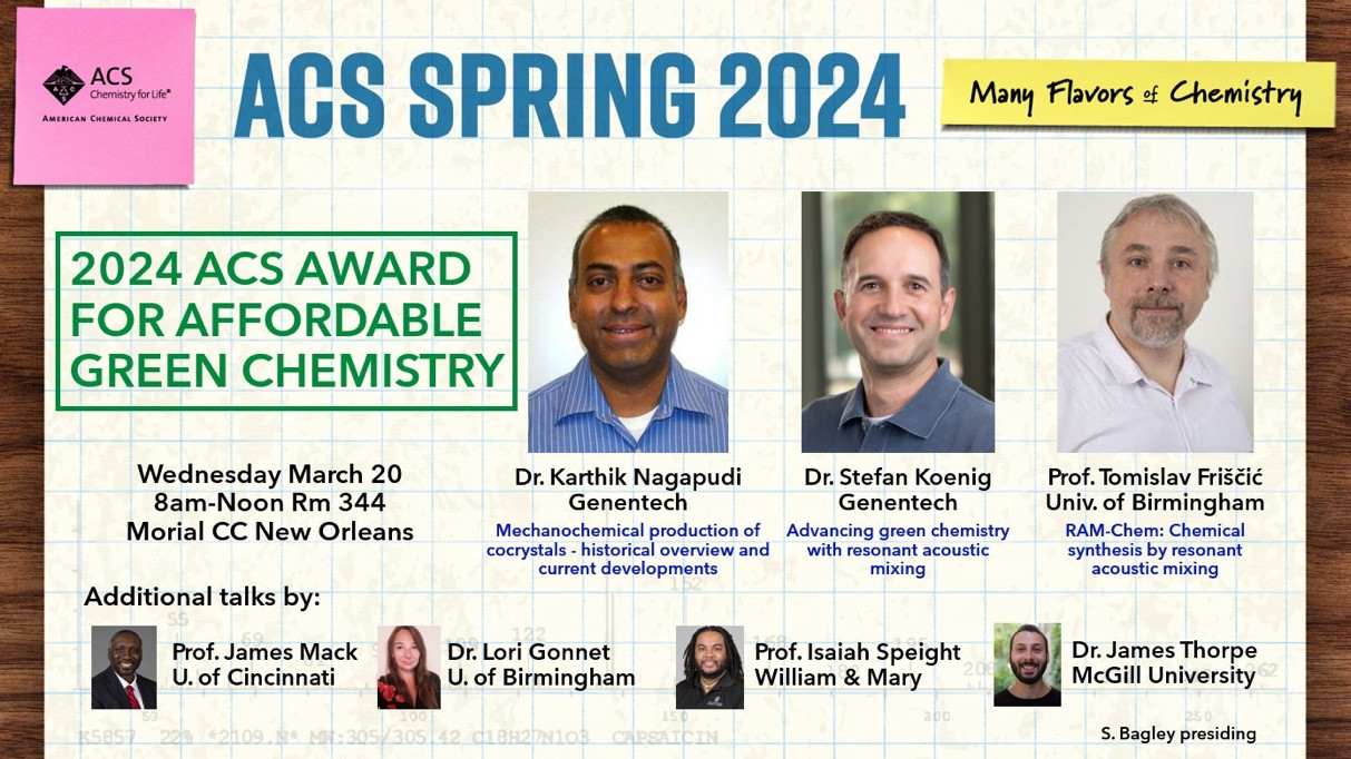 Flyer for 2024 ACS Award for Affordable Green Chemistry to Dr. K. Nagapudi and Dr. S. Koenig from Genentech and Prof. T. Friščić from U. Birmingham