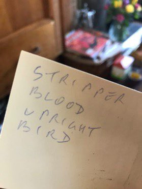 The other side of the list, the handwritten words 'STRIPPER BLOOD UPRIGHT BIRD'