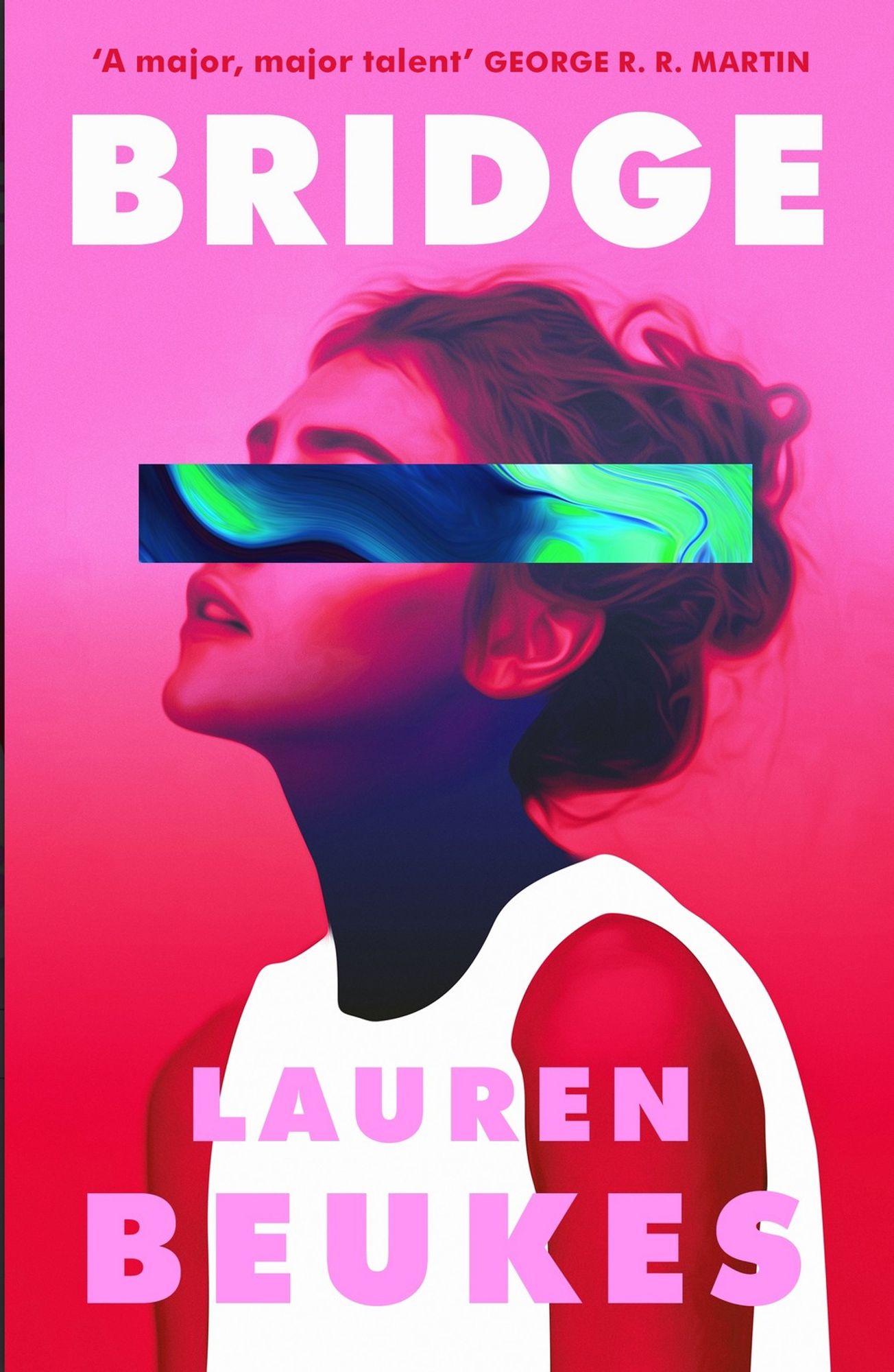 The UK and ZA covers of BRIDGE by Lauren Beukes in hot pink with a young woman staring up and into a hazy luminous green and dark blue phosphorescent strip across her eyes, as if gazing into another universe.