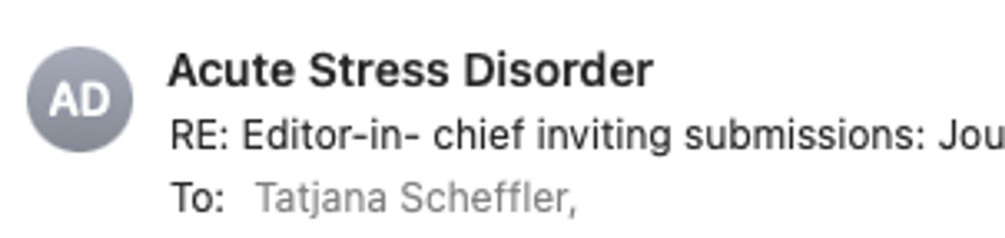 Screenshot of an email header:
From: "Acute Stress Disorder"
Re: Editor-in-chief inviding submissions: ..
To: Tatjana Scheffler,