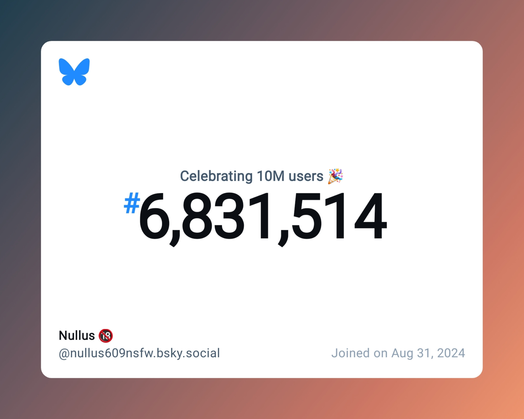 A virtual certificate with text "Celebrating 10M users on Bluesky, #6,831,514, Nullus 🔞 ‪@nullus609nsfw.bsky.social‬, joined on Aug 31, 2024"