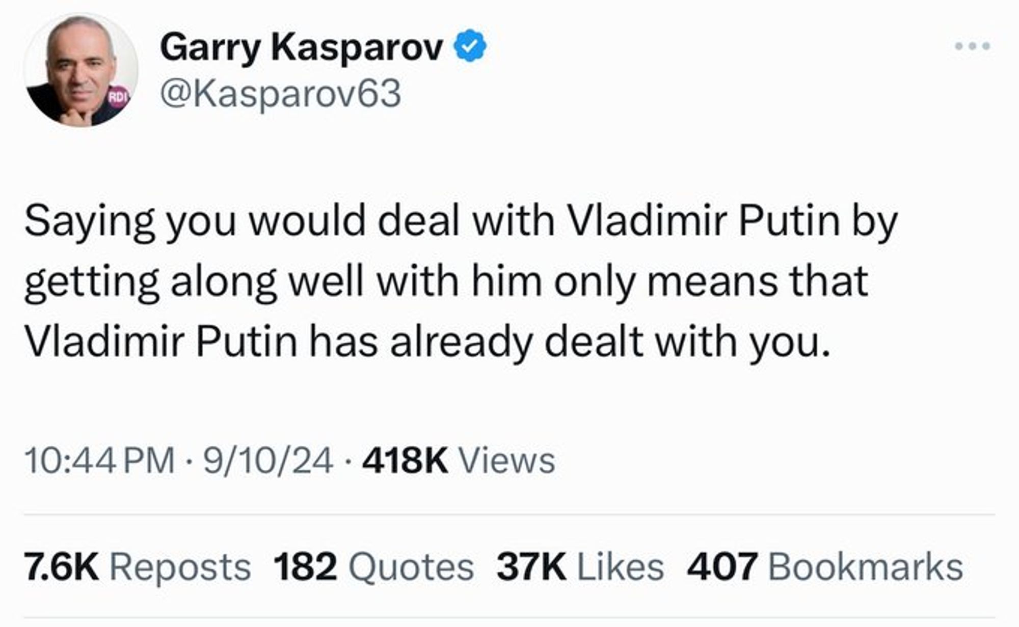 Garry Kasparov @Kasparov63

"Saying you would deal with Vladimir Putin by getting along well with him only means that Vladimir Putin has already dealt with you."