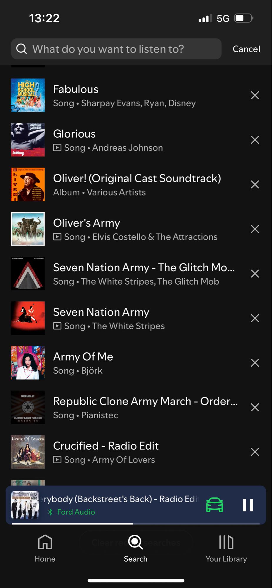 Spotify search list. From the bottom:

Crucified (Army of Losers)
Republic Clone Army March (Pianistec)
Army of Me (Bjork)
Seven Nation Army (White Stripes)
Oliver’s Army (Elvis Costello)
Food, Glorious Food (Oliver!)
Glorious (Andreas Johnson)
Fabulous (High School Musical 2)