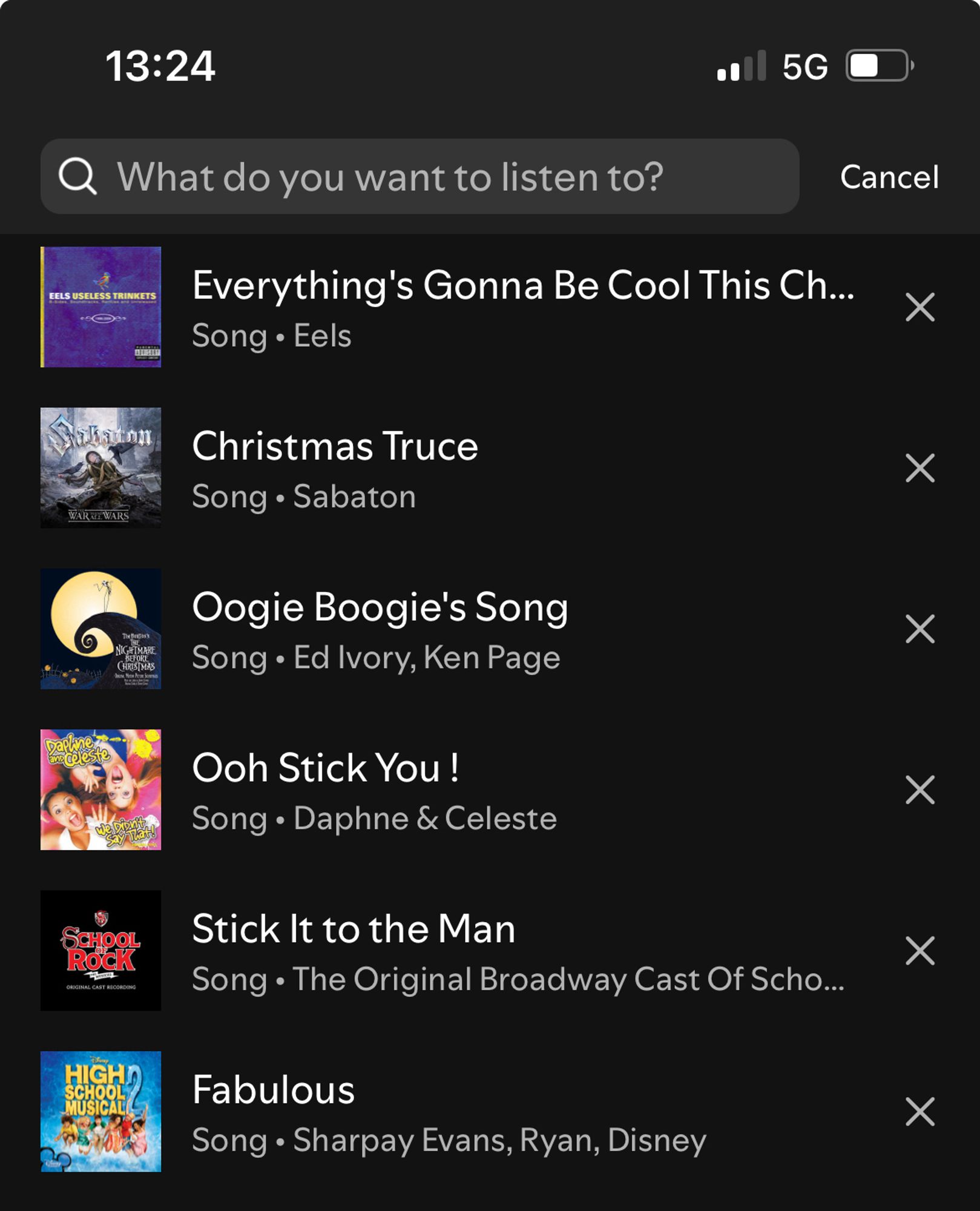 Spotify search list. From the bottom:

Fabulous (High School Musical 2)
Stick It To The Man (School of Rock)
Ooh Stick You (Daphne & Celeste)
Oogie Boogie’s Song (Nightmare Before Christmas)
Christmas Truce (Sabaton)
Everything’s Gonna Be Cool This Christmas (Eels)