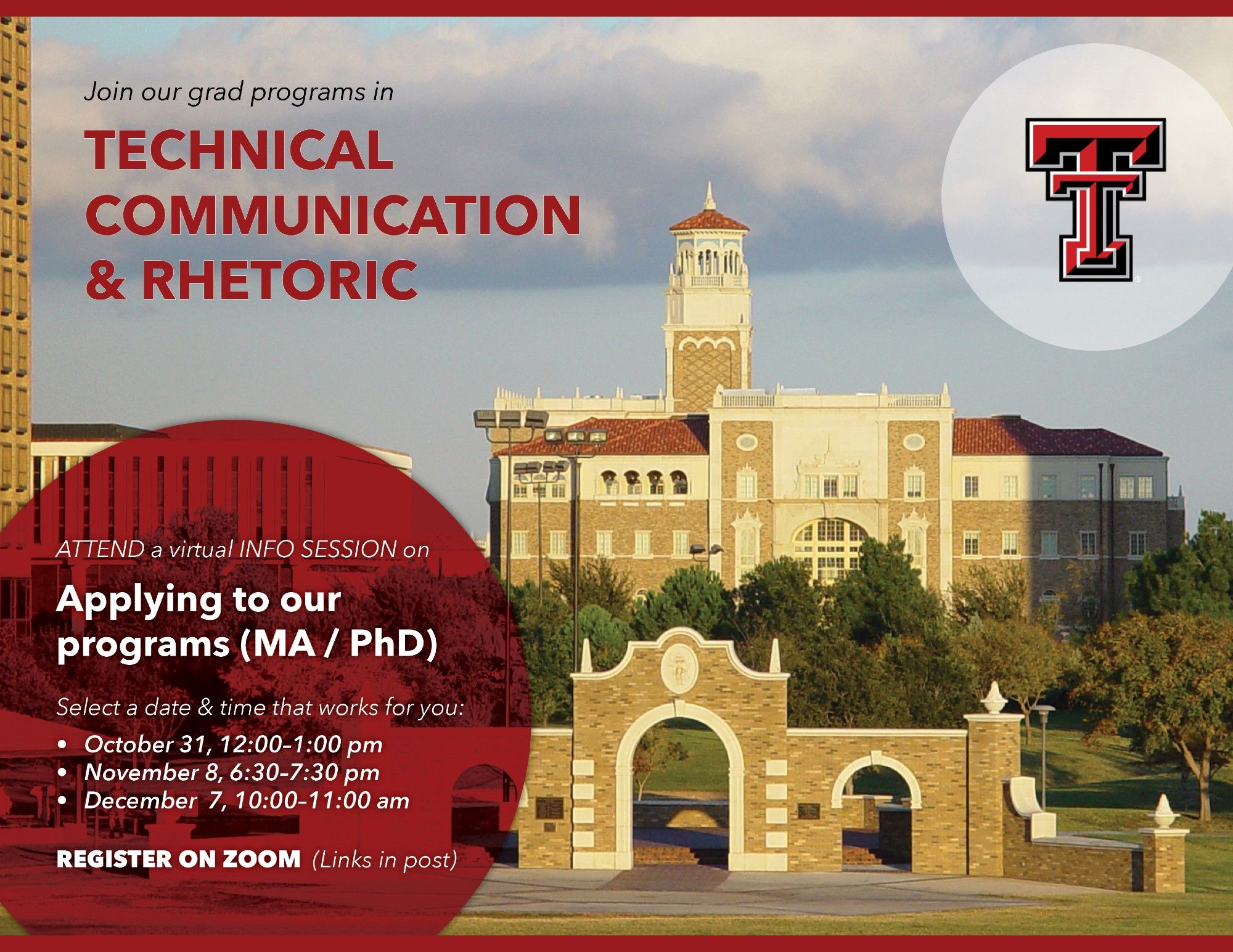 A flyer announcing a series of virtual information sessions for Texas Tech's graduate programs in technical communication and rhetoric. Available times: 

10/31 (Tuesday), 12:00-1:00 pm central time
11/8 (Wednesday), 6:30-7:30 pm central time
12/7 (Thursday), 10:00-11:00 am central time 

Use link in the post to sign up for a session.