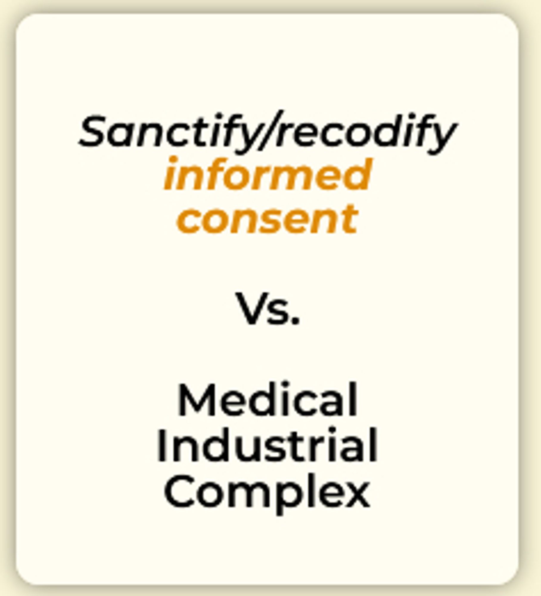 a crop from some stupid list of platforms

Sanctify/recodify informed consent vs. Medical Industrial Complex

if you think that doesn't really scan because one is a verb and the other is a noun

you're right