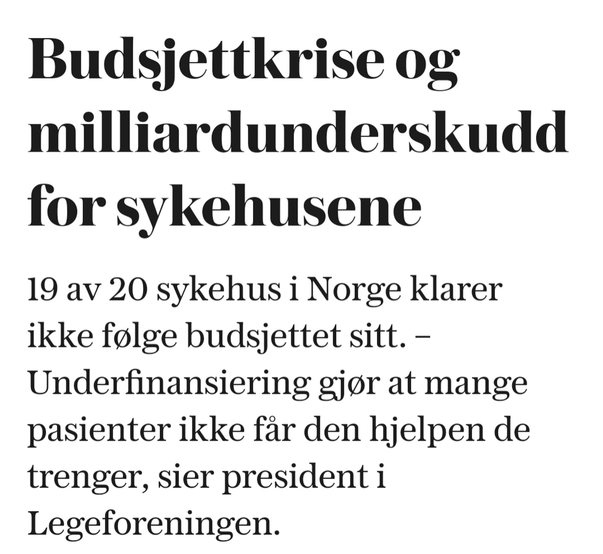 Budsjettkrise og milliardunderskudd for sykehusene
19 av 20 sykehus i Norge klarer ikke følge budsjettet sitt. – Underfinansiering gjør at mange pasienter ikke får den hjelpen de trenger, sier president i Legeforeningen.