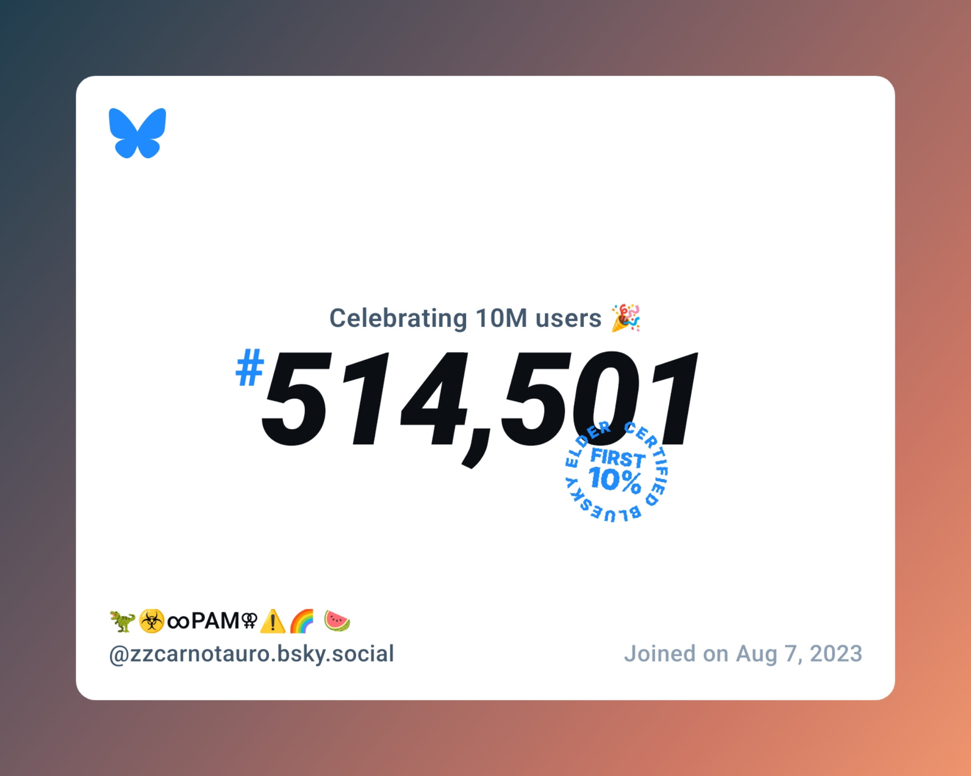 A virtual certificate with text "Celebrating 10M users on Bluesky, #514,501, 🦖☣️∞PAM⚢⚠️🌈 🍉 ‪@zzcarnotauro.bsky.social‬, joined on Aug 7, 2023"