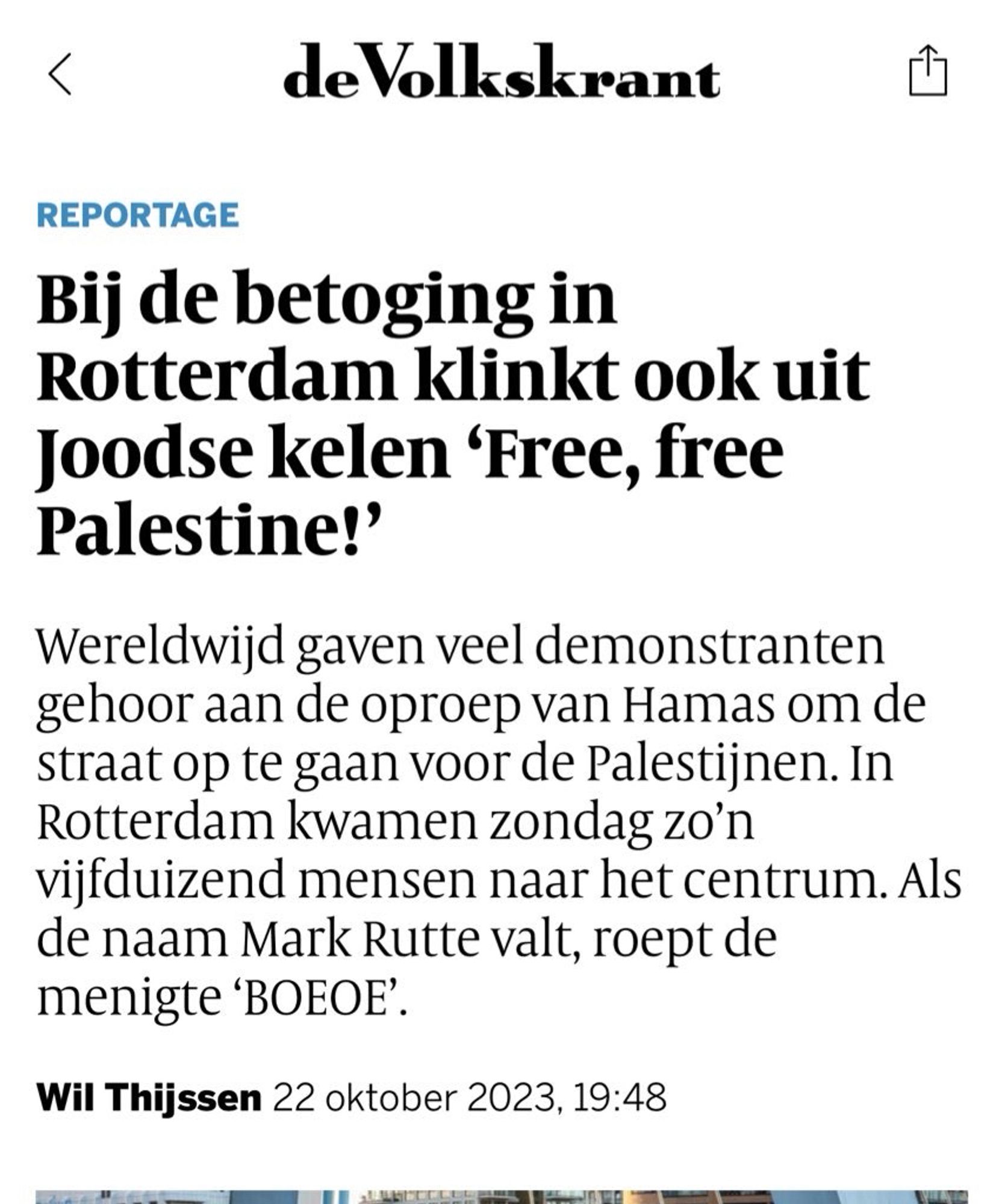 Bij de betoging in Rotterdam klinkt ook uit Joodse kelen ‘Free, free Palestine!’

Wereldwijd gaven veel demonstranten gehoor aan de wereldwijde oproep om de straat op te gaan voor de Palestijnen. In Rotterdam kwamen zondag zo’n vijfduizend mensen naar het centrum. Als de naam Mark Rutte valt, roept de menigte ‘BOEOE’.