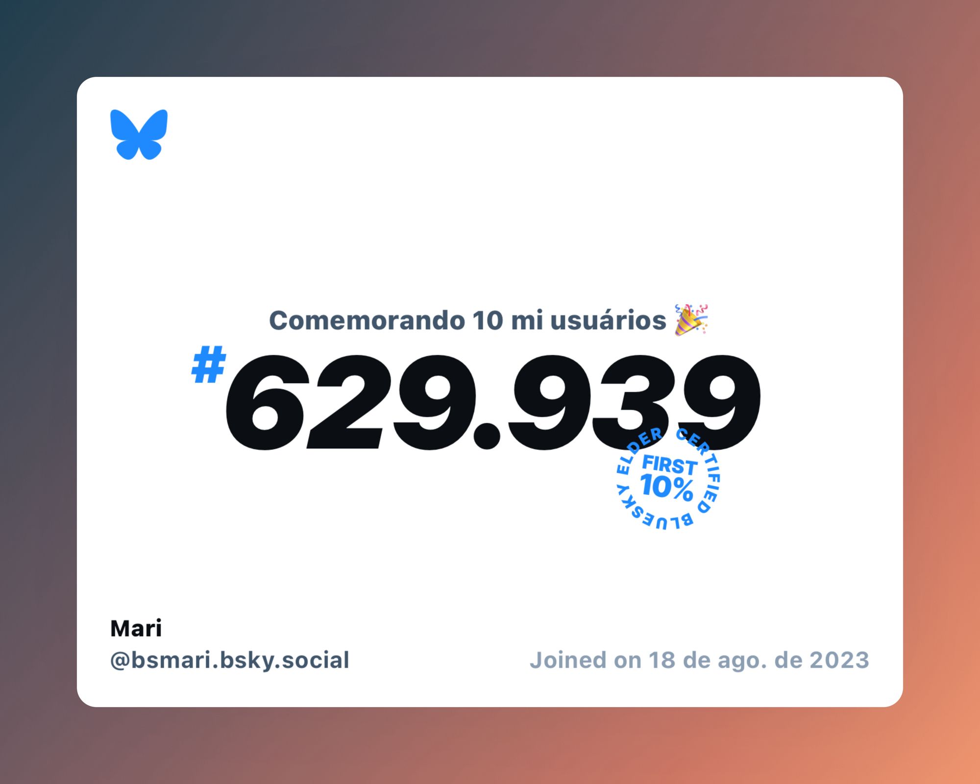 Um certificado virtual com o texto "Comemorando 10 milhões de usuários no Bluesky, #629.939, Mari ‪@bsmari.bsky.social‬, ingressou em 18 de ago. de 2023"