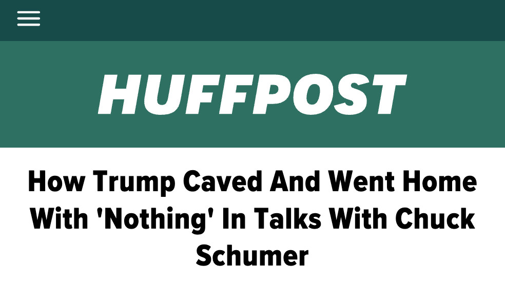 A headline from the Huffington Post reads: “How Trump Caved And Went Home With ‘Nothing’ In Talks With Chuck Schumer”