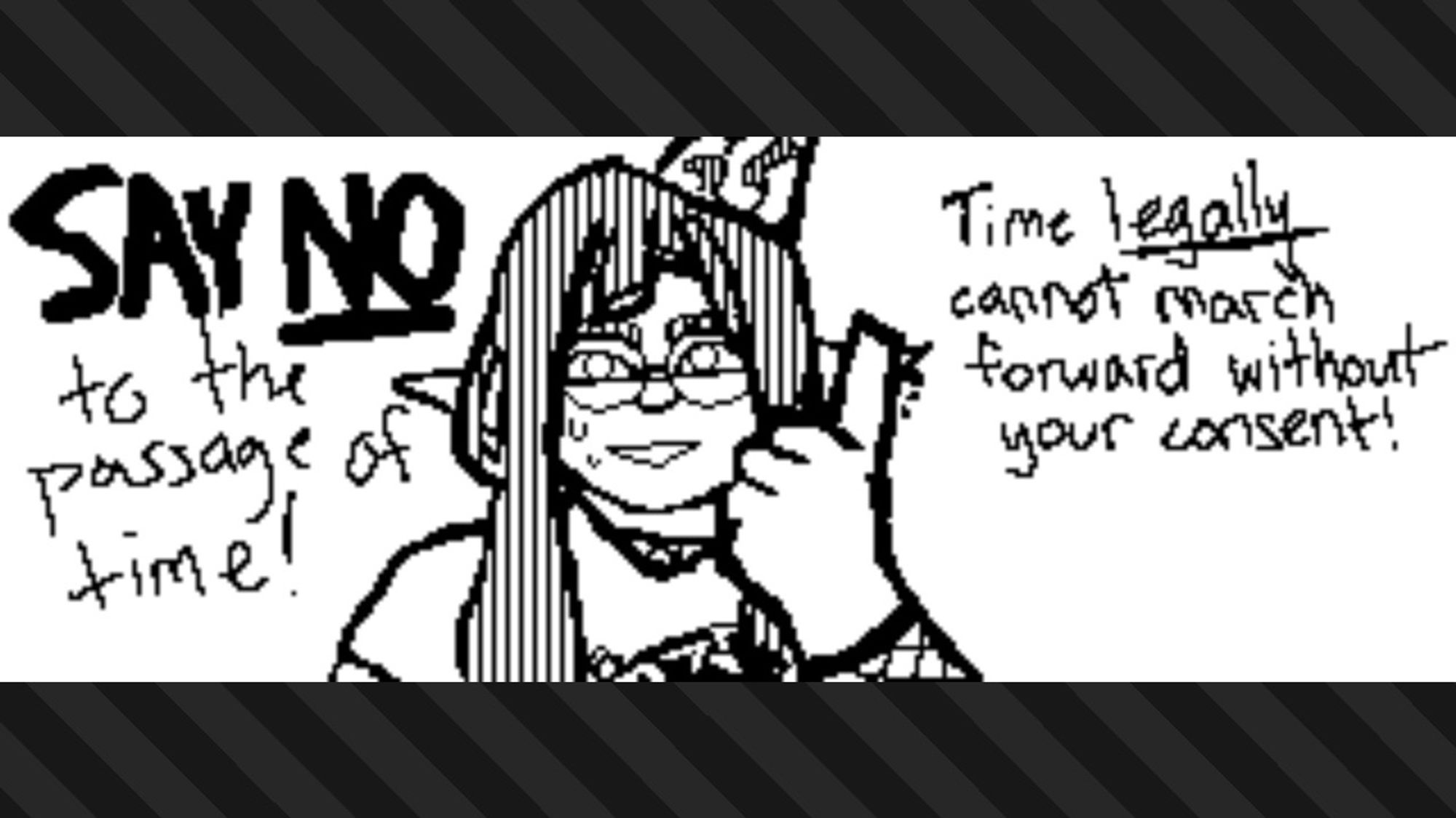 splatoon 3 plaza post depicting an inkling with torn tentacles - like a longer version of the ‘bedhead’ hair - wearing round glasses, a party hat, and a team present shirt over a fishnet top; they are holding up one finger and grinning uneasily at the camera. they say, “Say no to the passage of time! Time legally cannot march forward without your consent!”