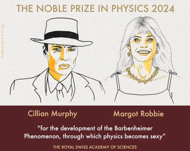 A parody of the Nobel Prize drawing with a sketch of Cillian Murphy and Margot Robbie for receiving the “Noble Prize in Physics” for “the development of the Barbenheimer Phenomenon, through which physics becomes sexy.” 

Note: this is a work of satire 

Credit: @/jimmatsci on twitter