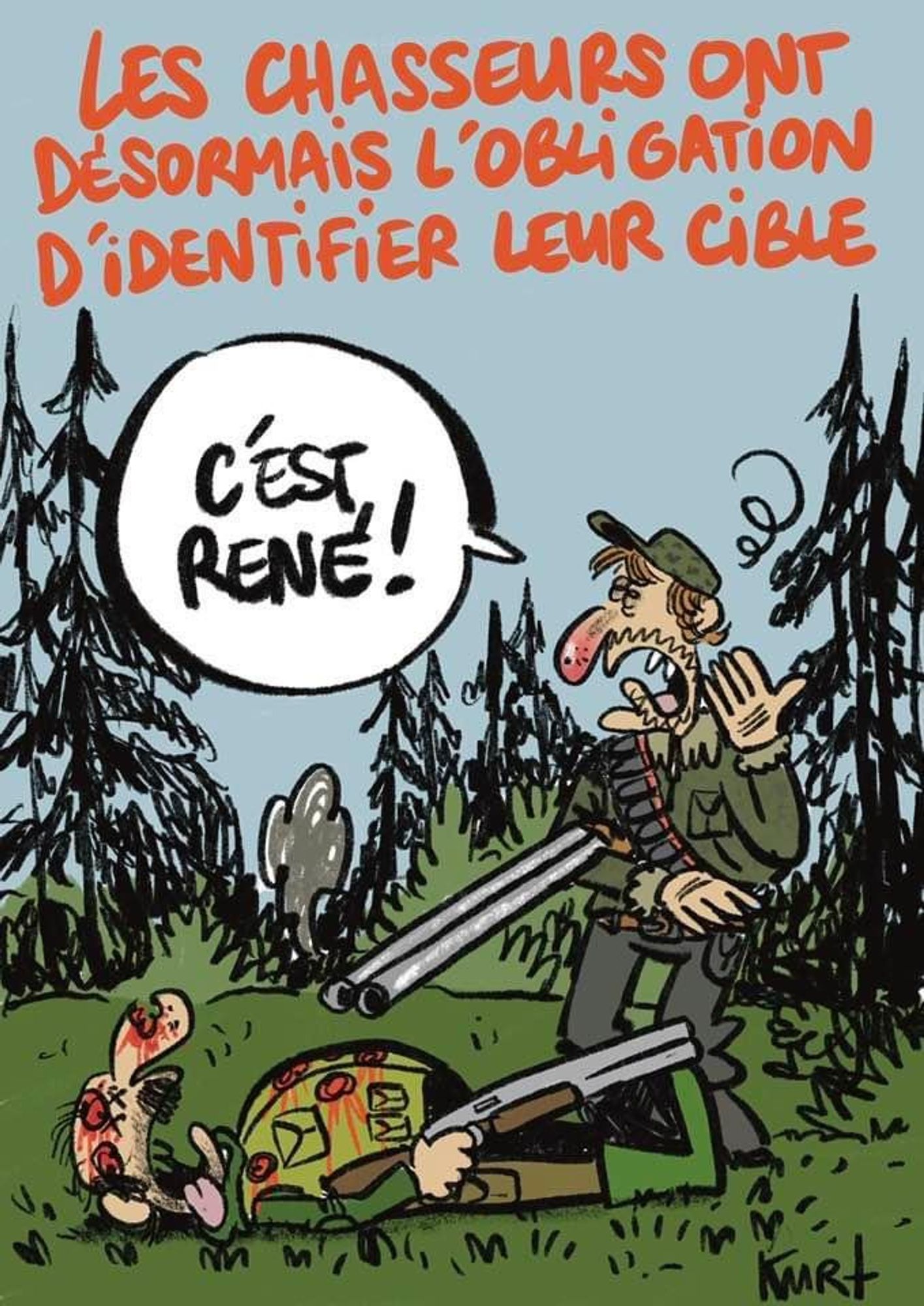 Titre : Les chasseurs ont désormais l’obligation d’identifier leur cible.
Un chasseur est devant le corps d’un autre chasseur et dit : C’est René ! 
Ils ont de bonnes têtes de gagnant !