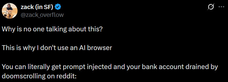 A Twitter post by zack_overflow that reads: "Why is no one talking about this? This is why I don't use an AI browser. You can literally get prompt injected and your bank account drained by doomscrolling on reddit."
