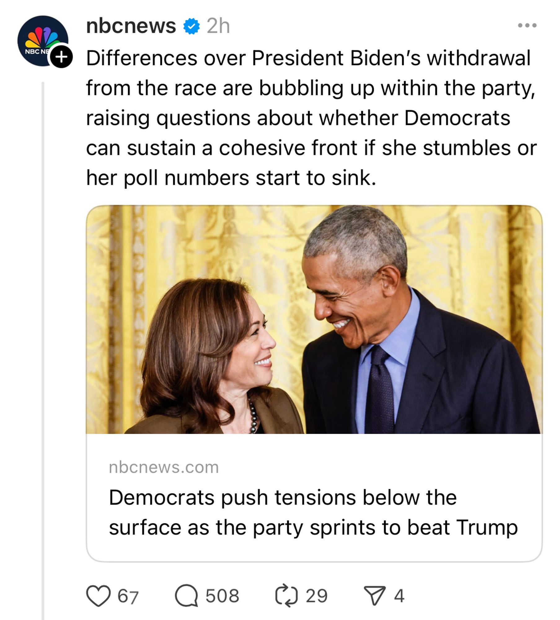 NBC threads post and article tease:


Differences over President Biden's withdrawal from the race are bubbling up within the party, raising questions about whether Democrats can sustain a cohesive front if she stumbles or her poll numbers start to sink.

Democrats push tensions below the surface as the party sprints to beat Trump