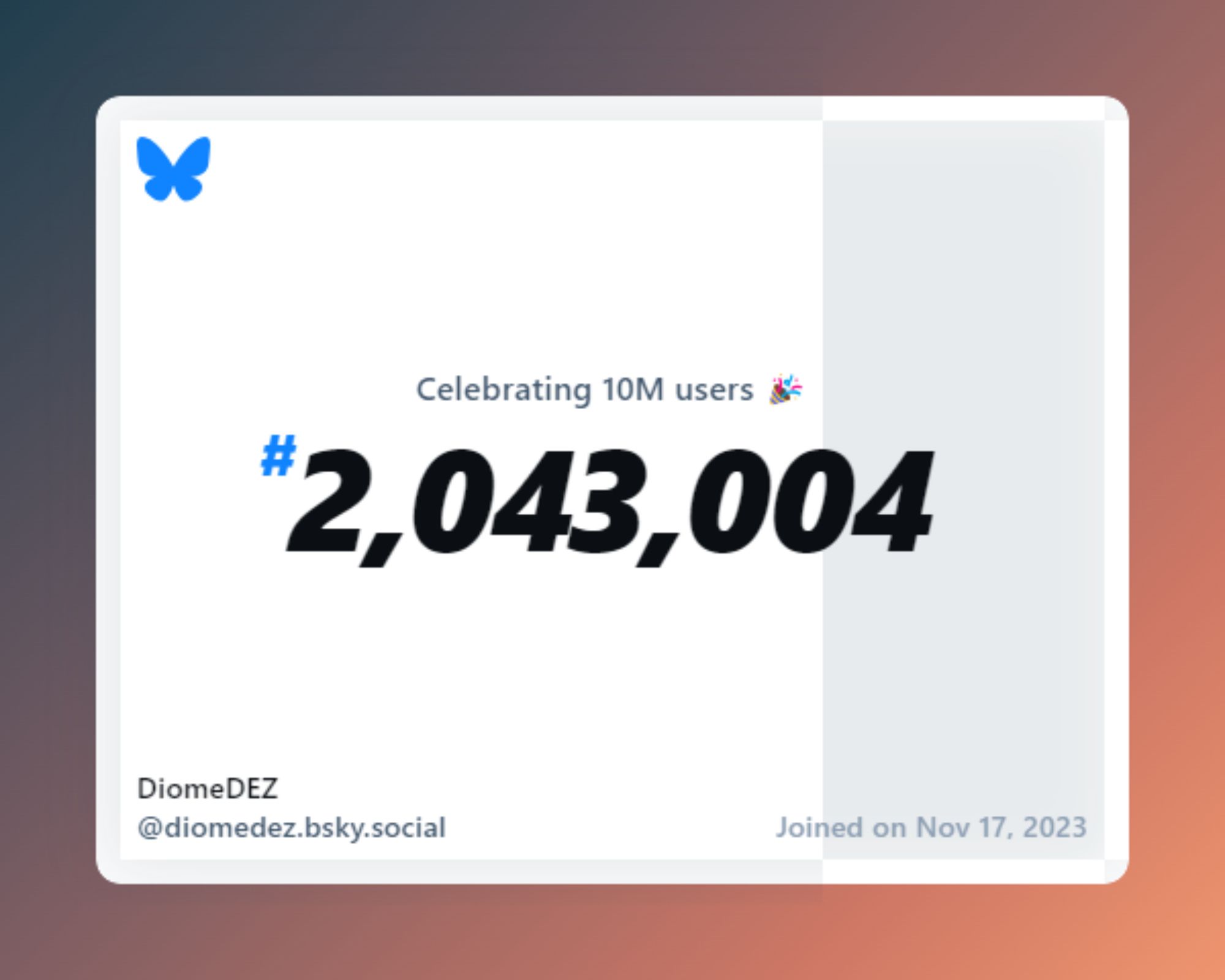 A virtual certificate with text "Celebrating 10M users on Bluesky, #2,043,004, DiomeDEZ ‪@diomedez.bsky.social‬, joined on Nov 17, 2023"