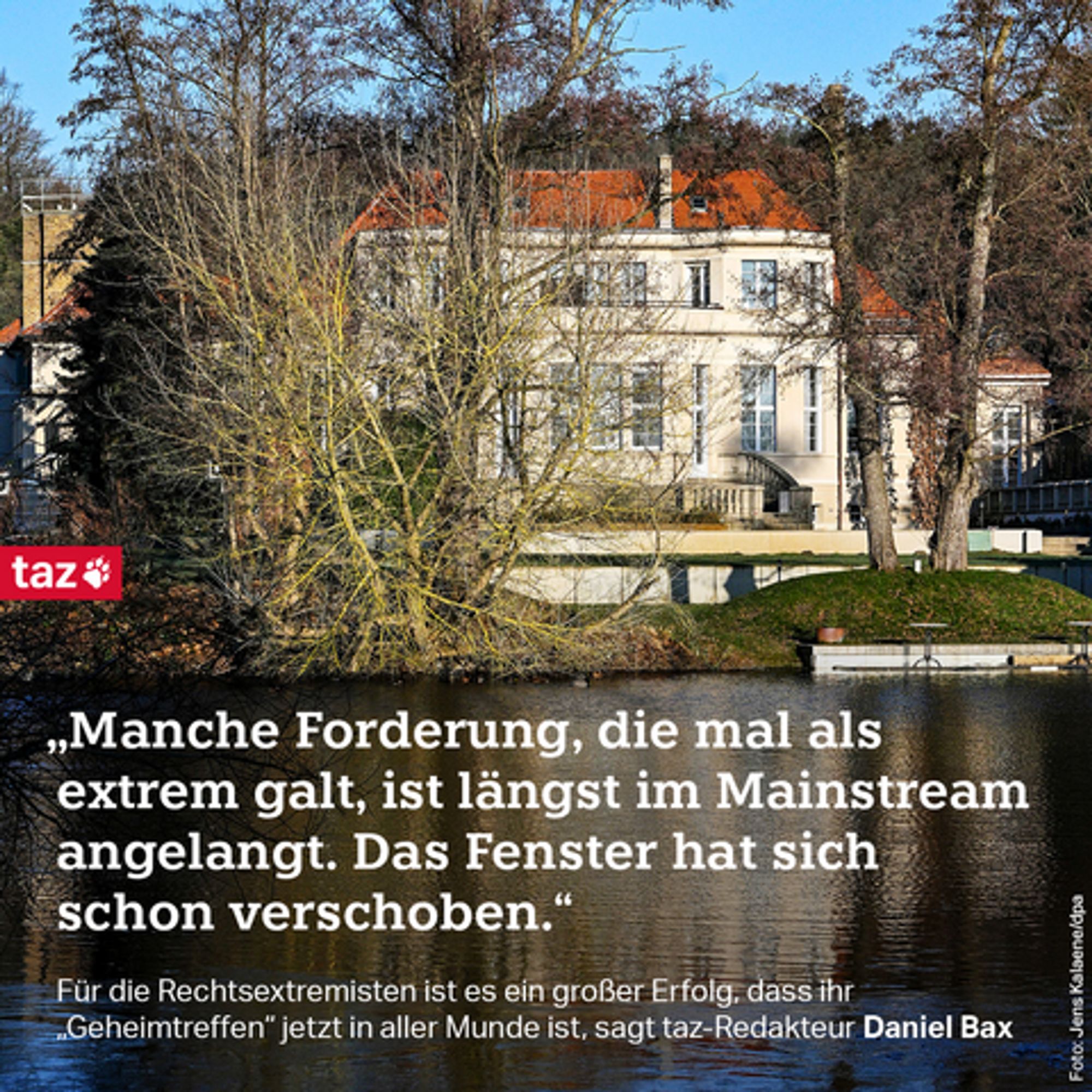 „Manche Forderung, die mal als extrem galt, ist längst im Mainstream angelangt. Das Fenster hat sich schon verschoben.“ Für die Rechtsextremisten ist es ein großer Erfolg, dass ihr „Geheimtreffen“ jetzt in aller Munde ist, sagt taz-Redakteur Daniel Bax