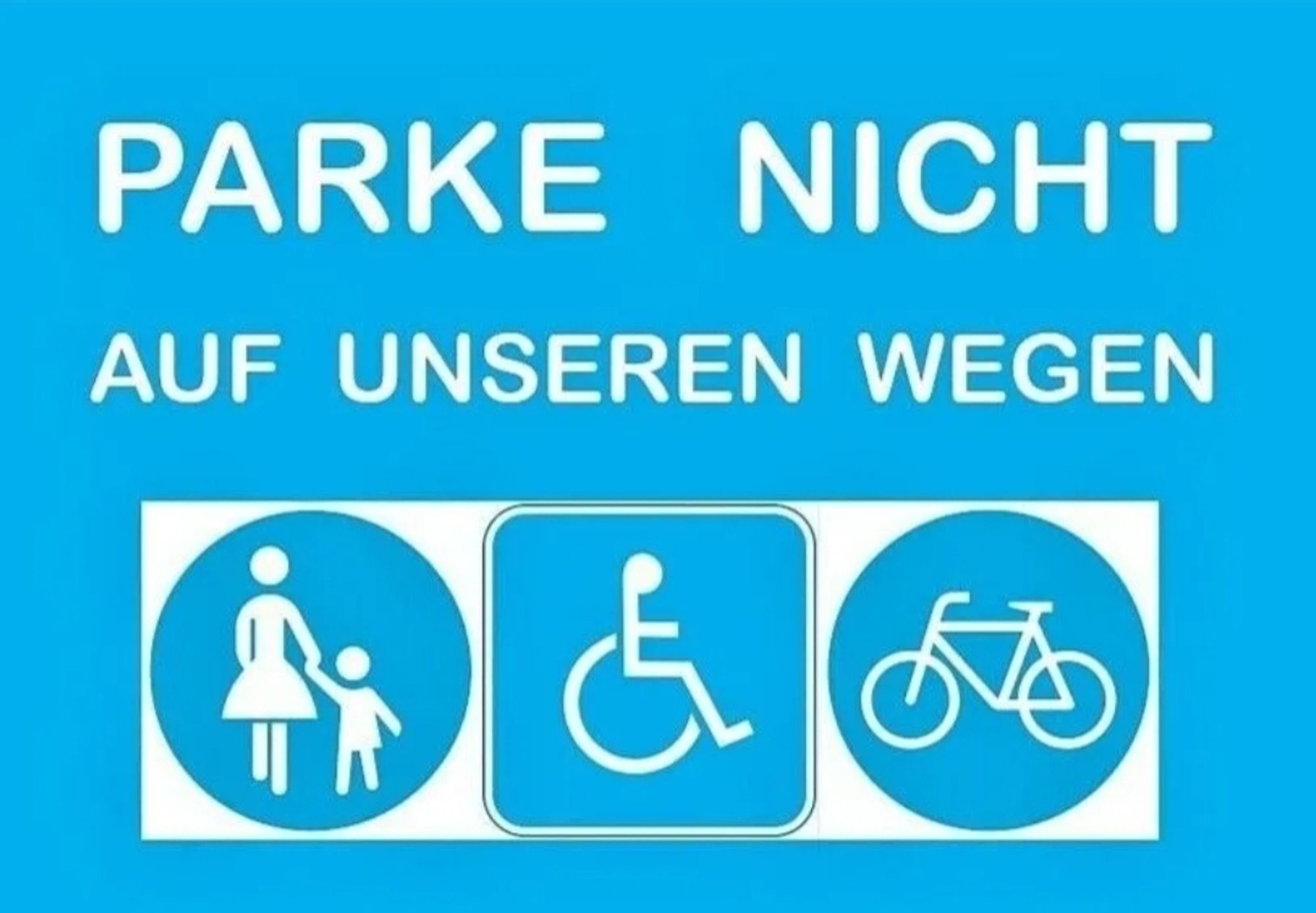 Aufkleber mit "Parke nicht auf unseren Wegen" Mit Fußgänger, Rolli und Fahrradpiktogramm.