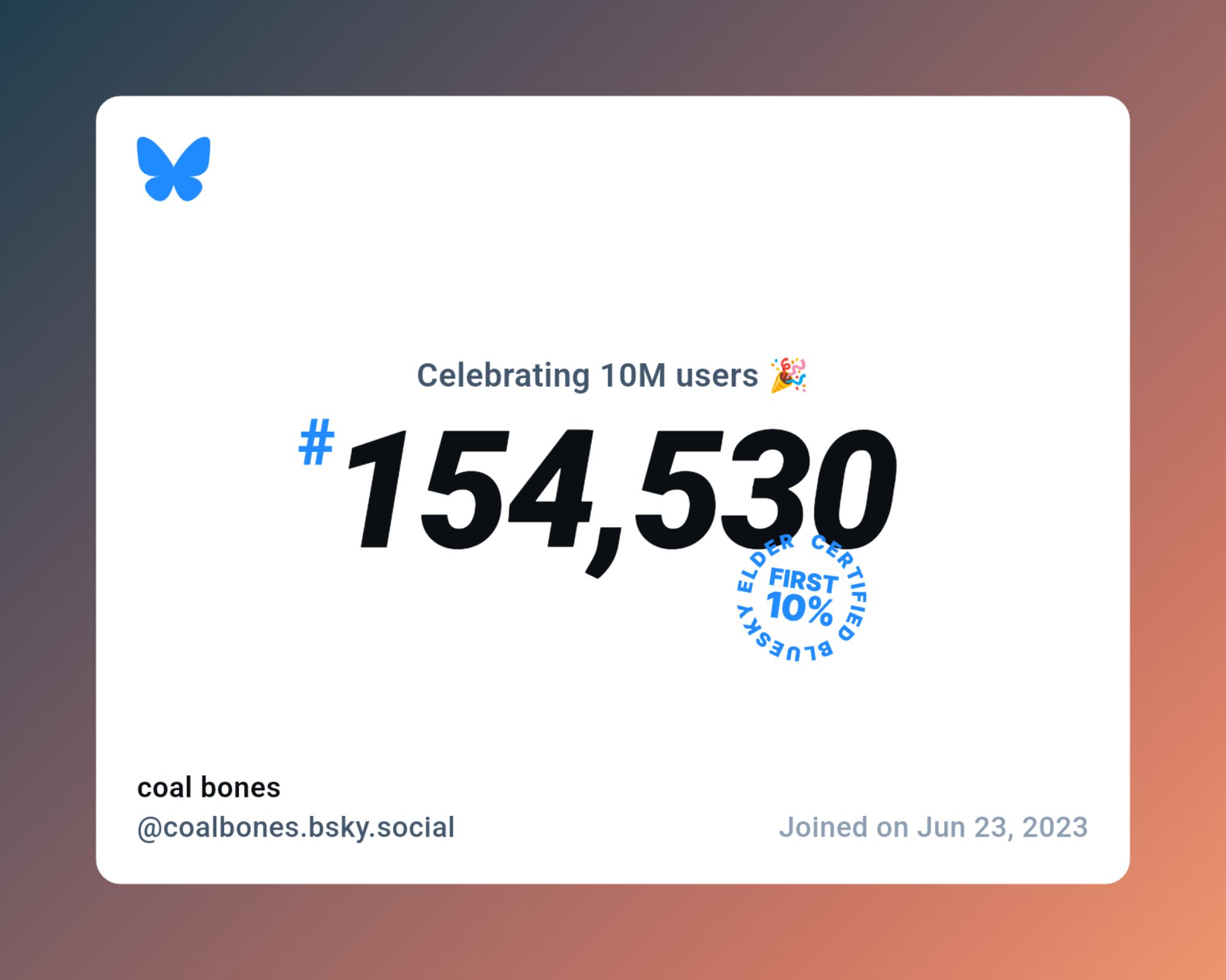 A virtual certificate with text "Celebrating 10M users on Bluesky, #154,530, coal bones ‪@coalbones.bsky.social‬, joined on Jun 23, 2023"