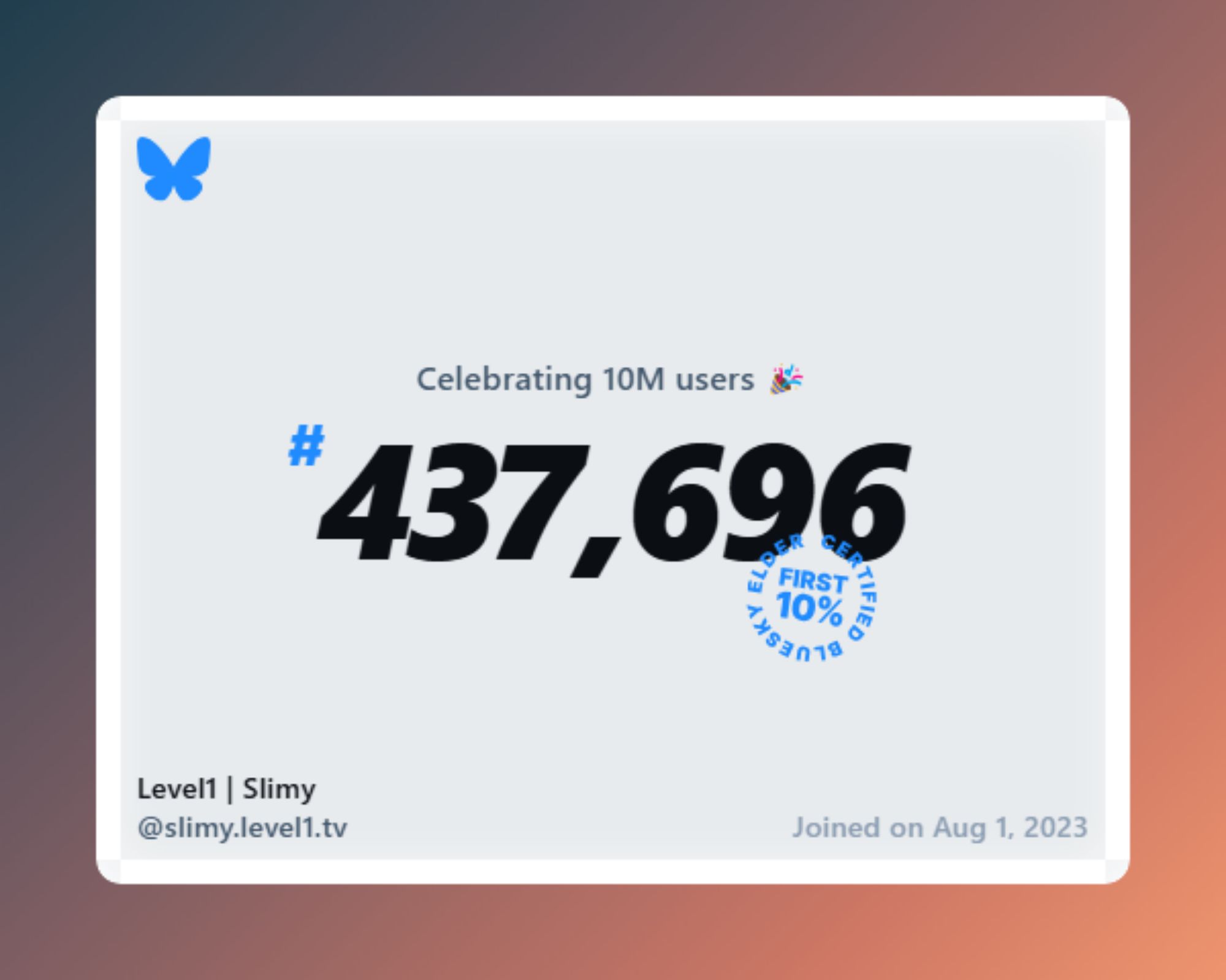 A virtual certificate with text "Celebrating 10M users on Bluesky, #437,696, Level1 | Slimy ‪@slimy.level1.tv‬, joined on Aug 1, 2023"