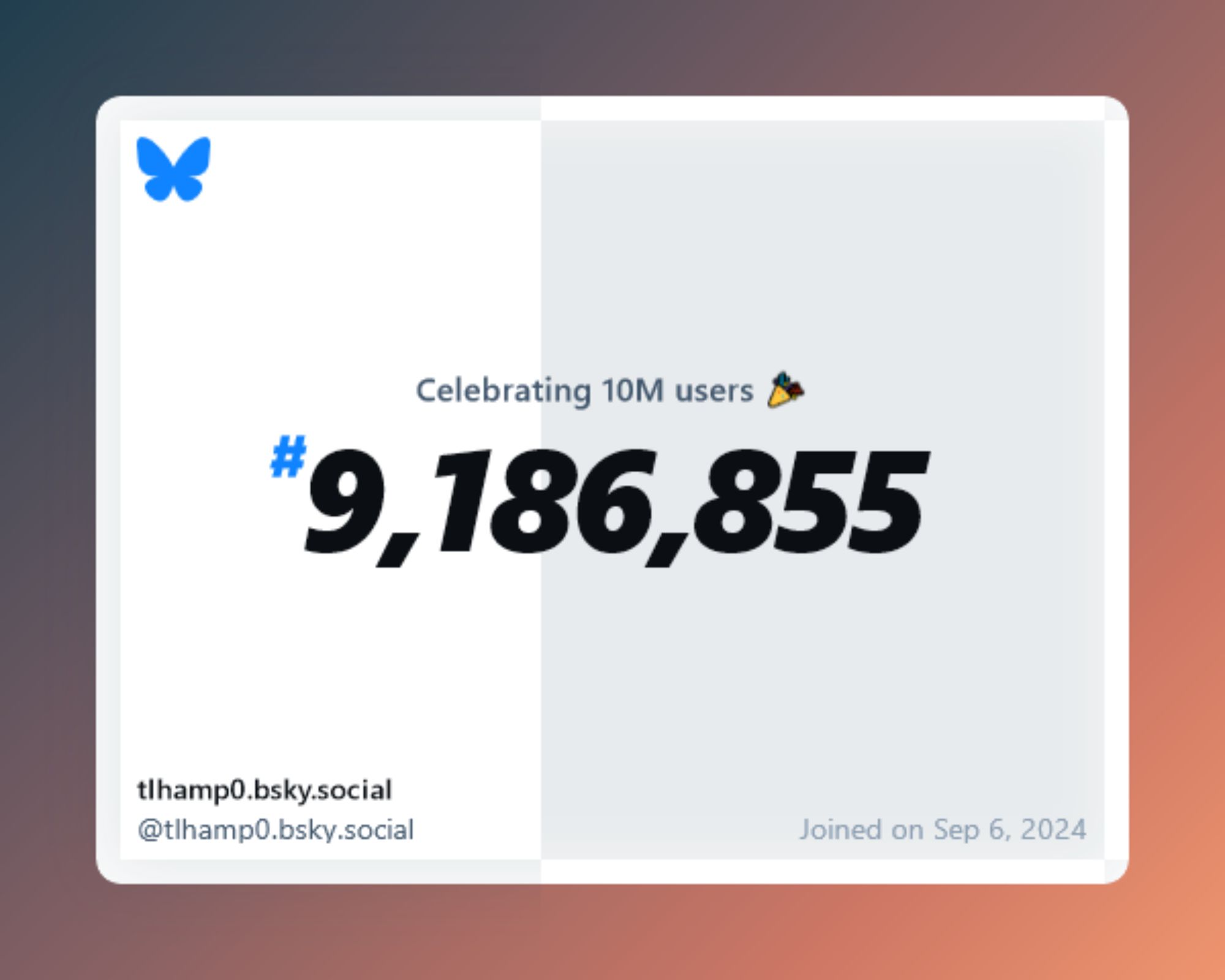 A virtual certificate with text "Celebrating 10M users on Bluesky, #9,186,855, tlhamp0.bsky.social ‪@tlhamp0.bsky.social‬, joined on Sep 6, 2024"