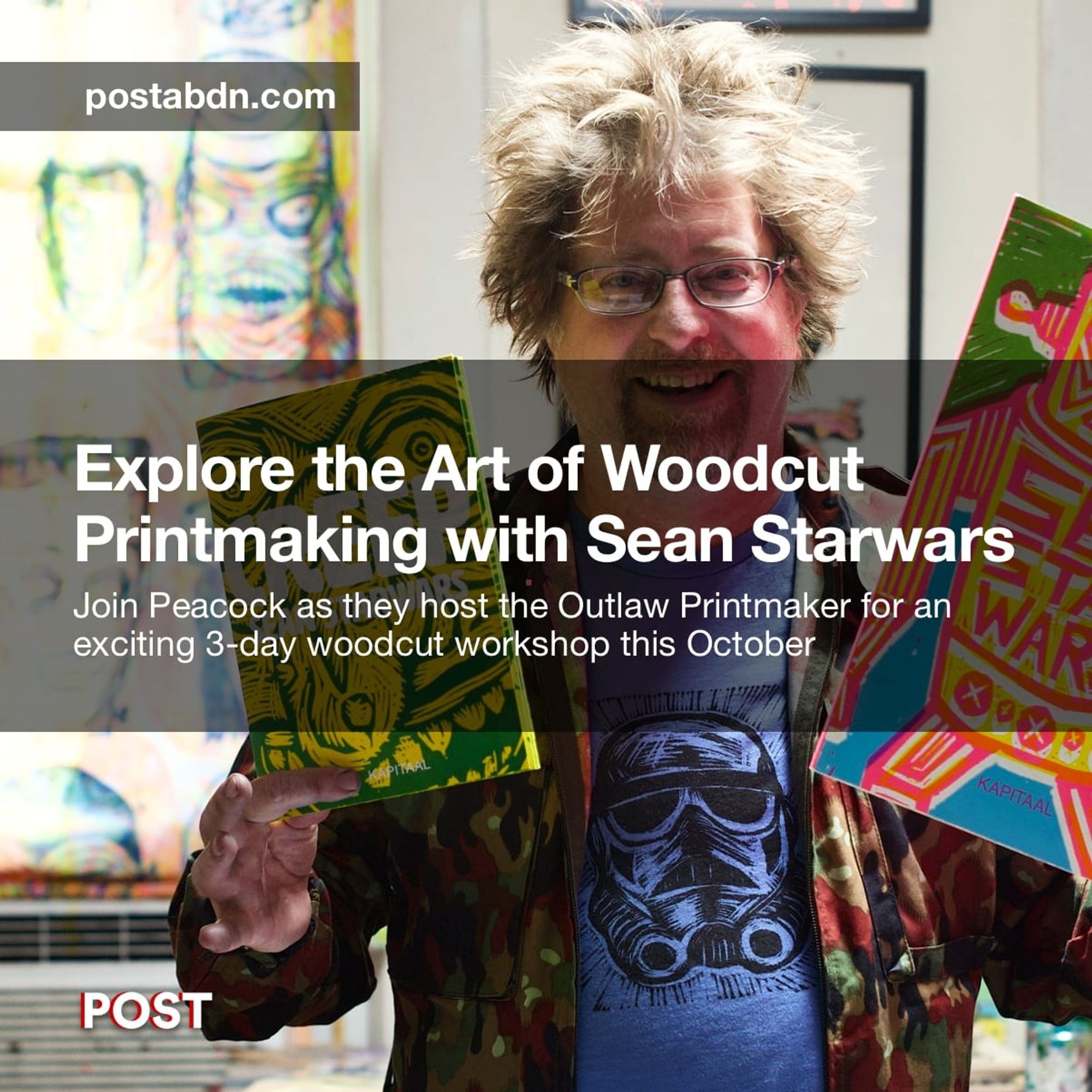 The image promotes a woodcut printmaking workshop led by Sean Starwars at Peacock. It features Starwars holding two colourful prints, standing in front of an art studio backdrop. The text reads, "Explore the Art of Woodcut Printmaking with Sean Starwars. Join Peacock as they host the Outlaw Printmaker for an exciting 3-day woodcut workshop this October." The energetic visuals and playful prints reflect the creative and hands-on nature of the event.