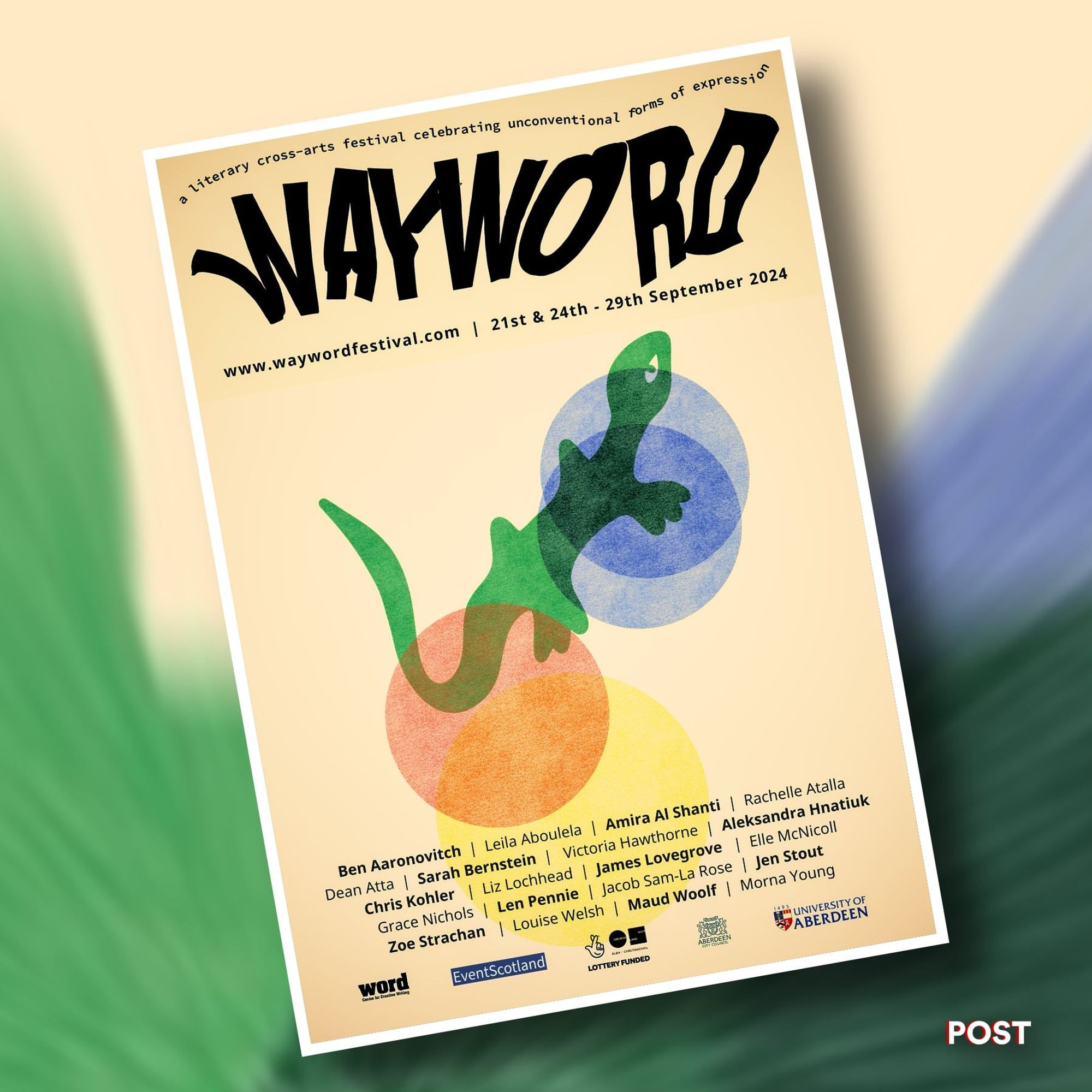 This is a poster for the "Wayword" literary cross-arts festival, celebrating unconventional forms of expression. The festival runs from 21st & 24th to 29th September 2024. The text highlights some of the featured participants, including Ben Aaronovitch, Leila Aboulela, Amira Al Shanti, Rachelle Atalla, and more. The poster features an abstract illustration of a green gecko-like creature, with colourful overlapping circles behind it. Logos for supporting organisations like Word, EventScotland, and the University of Aberdeen appear at the bottom. The website link is www.waywordfestival.com.