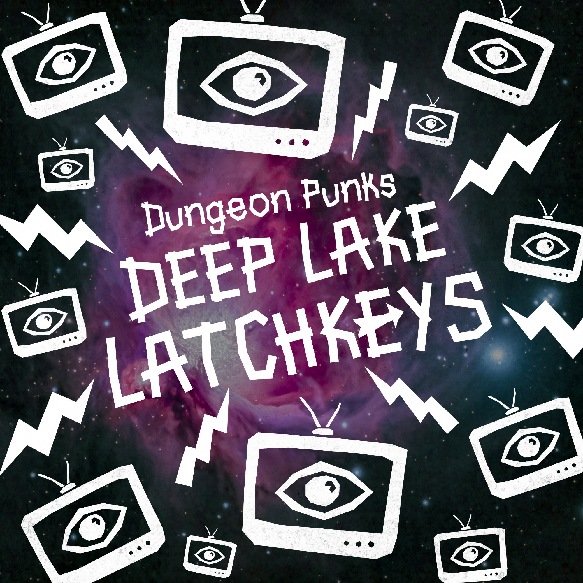 White text reads: Dungeon Punks Deep Lake Latchkeys. The background is space with a purple galaxy and stars. Surrounding the text are lighting bolts and icons of TVs showing watching eyes.