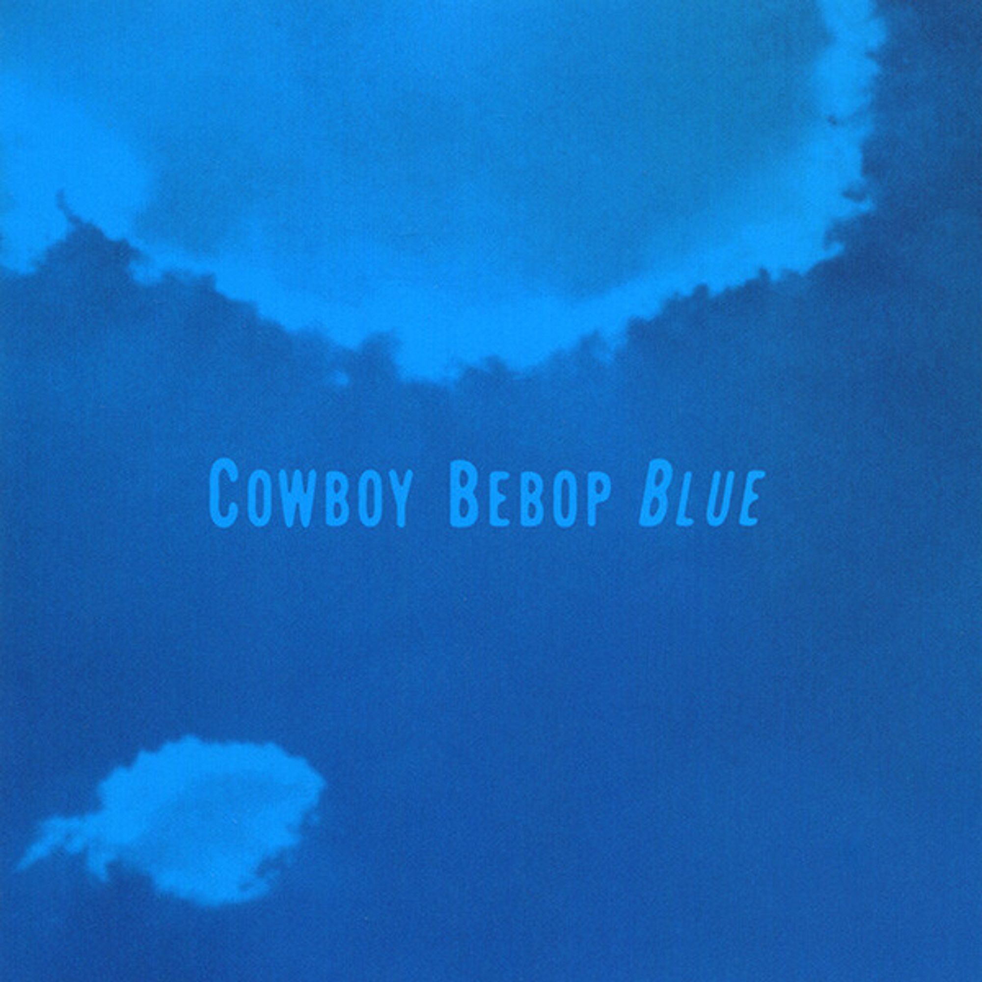 Cover art of the album “COWBOY BEBOP: Soundtrack 3 - Blue”, which depicts a blue tinted sky with clouds and the words “Cowboy Bebop Blue”