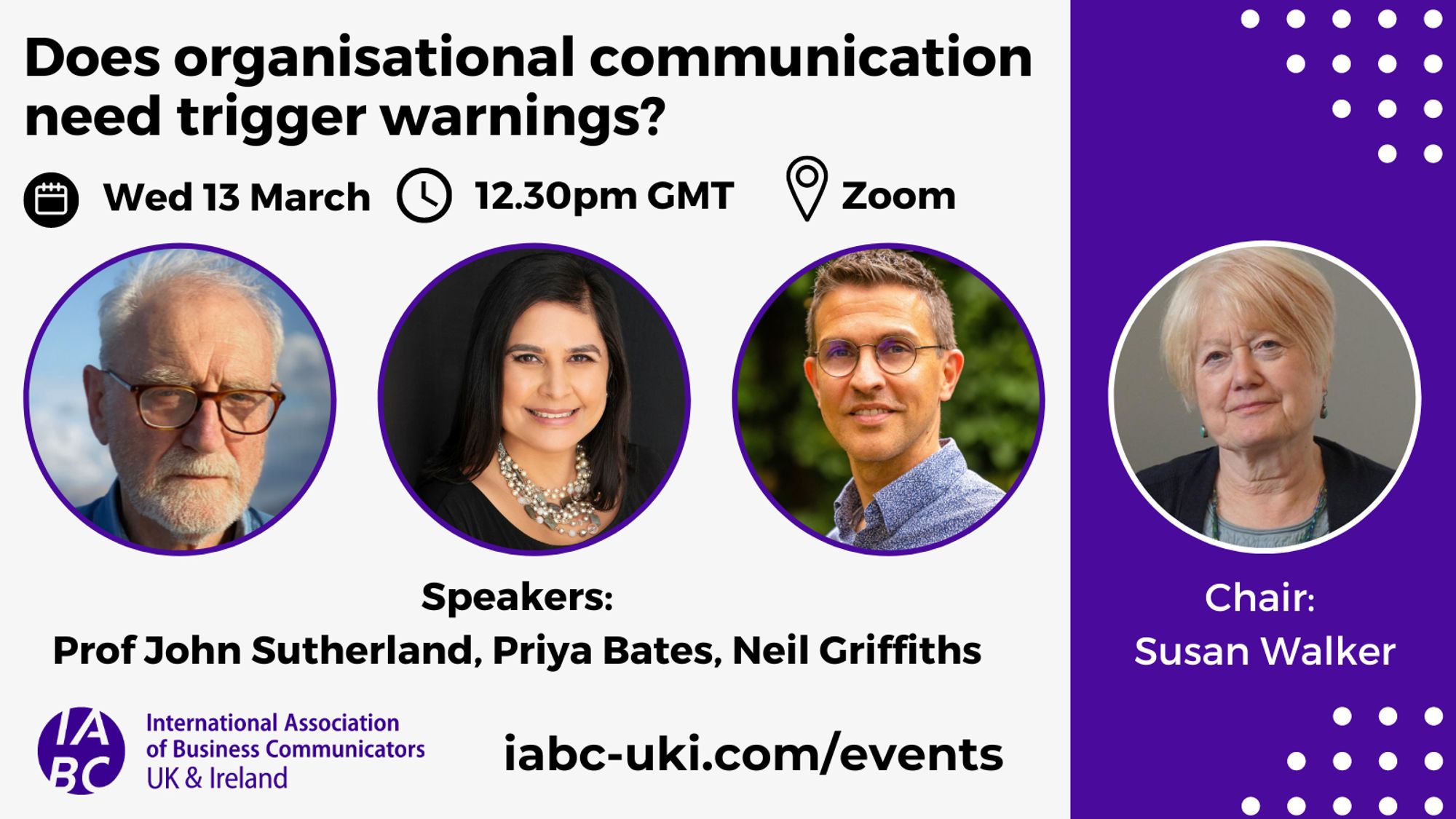 Does organisational communication need trigger warnings? Wed 13 Mar, 12.30pm, Zoom. Photos of speakers Prof John Sutherland, Priya Bates, Neil Griffiths and chair Susan Walker - iabc-uki.com/events