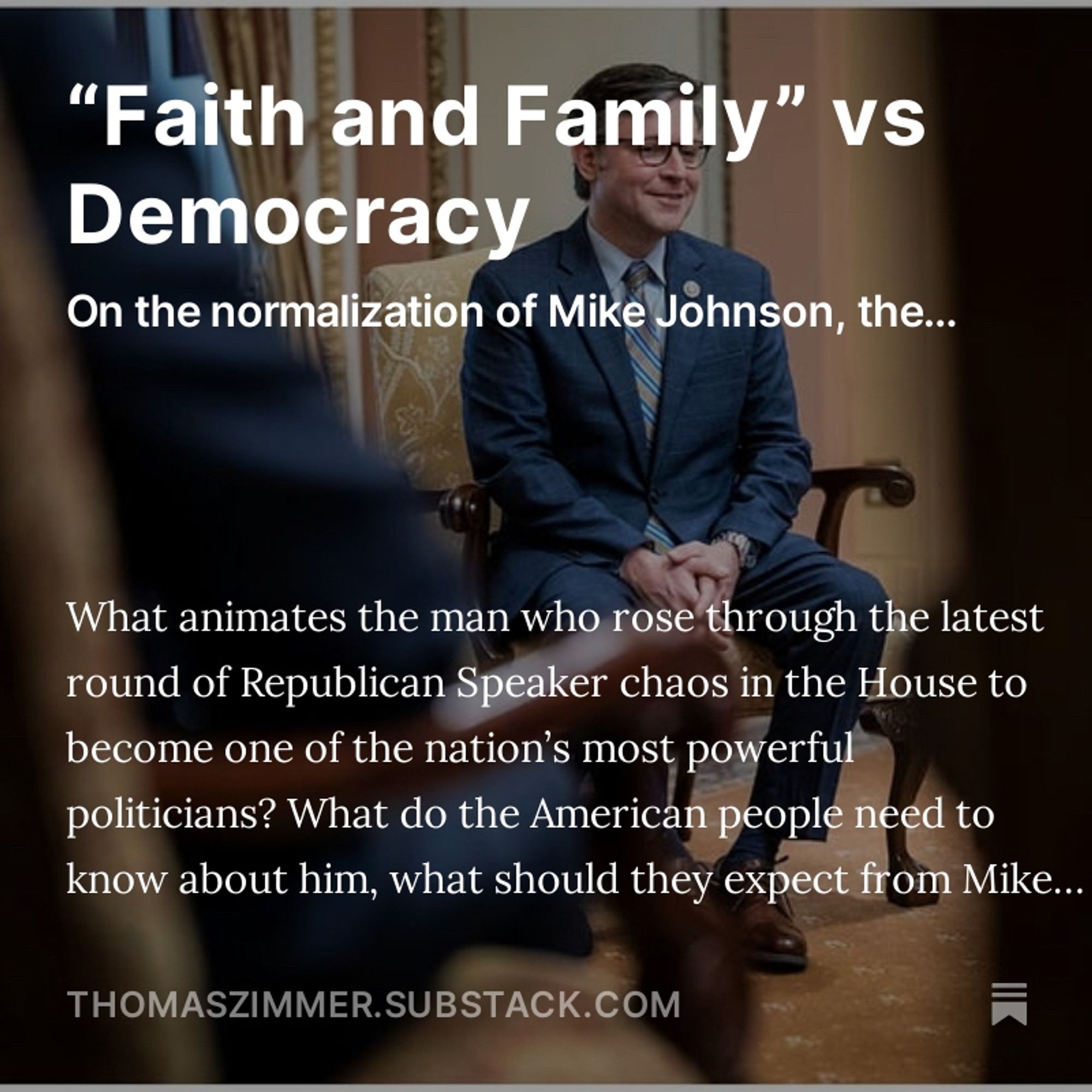 Screenshot of my latest “Democracy Americana” Substack newsletter: “‘Faith and Family’ vs Democracy: On the normalization of Mike Johnson, the media’s inclination to accommodate power, and the perpetuation of “real American” extremism”