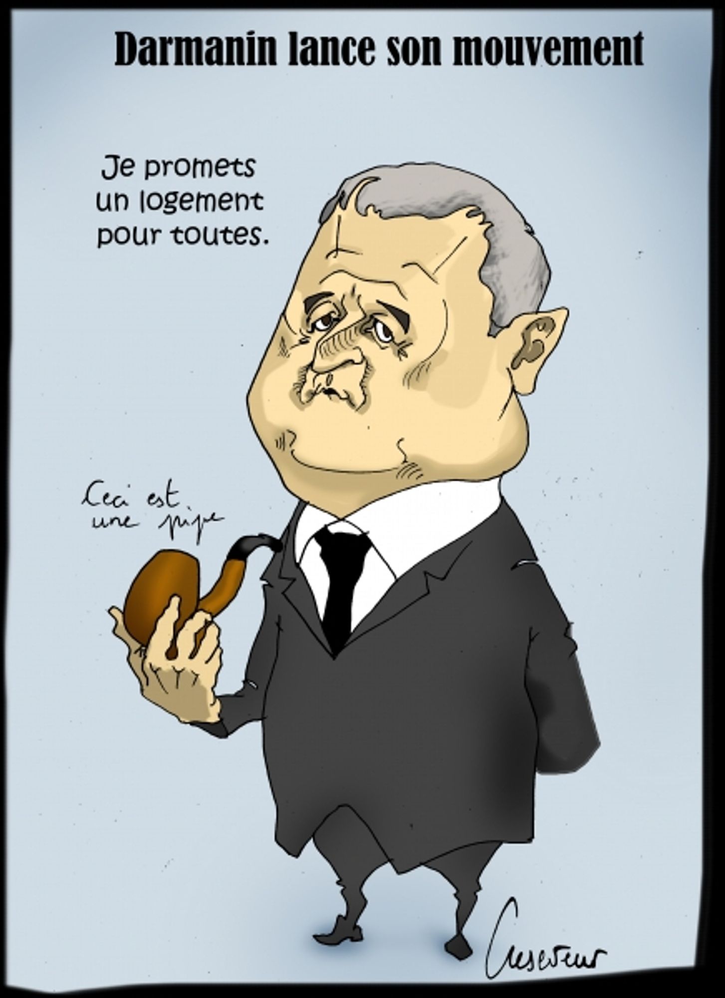 Caricature de Darmanin avec une pipe à la main. 
Il dit: "Je promets un logement pour toutes"
Au dessus de la pipe est inscrit: Ceci est une pipe!