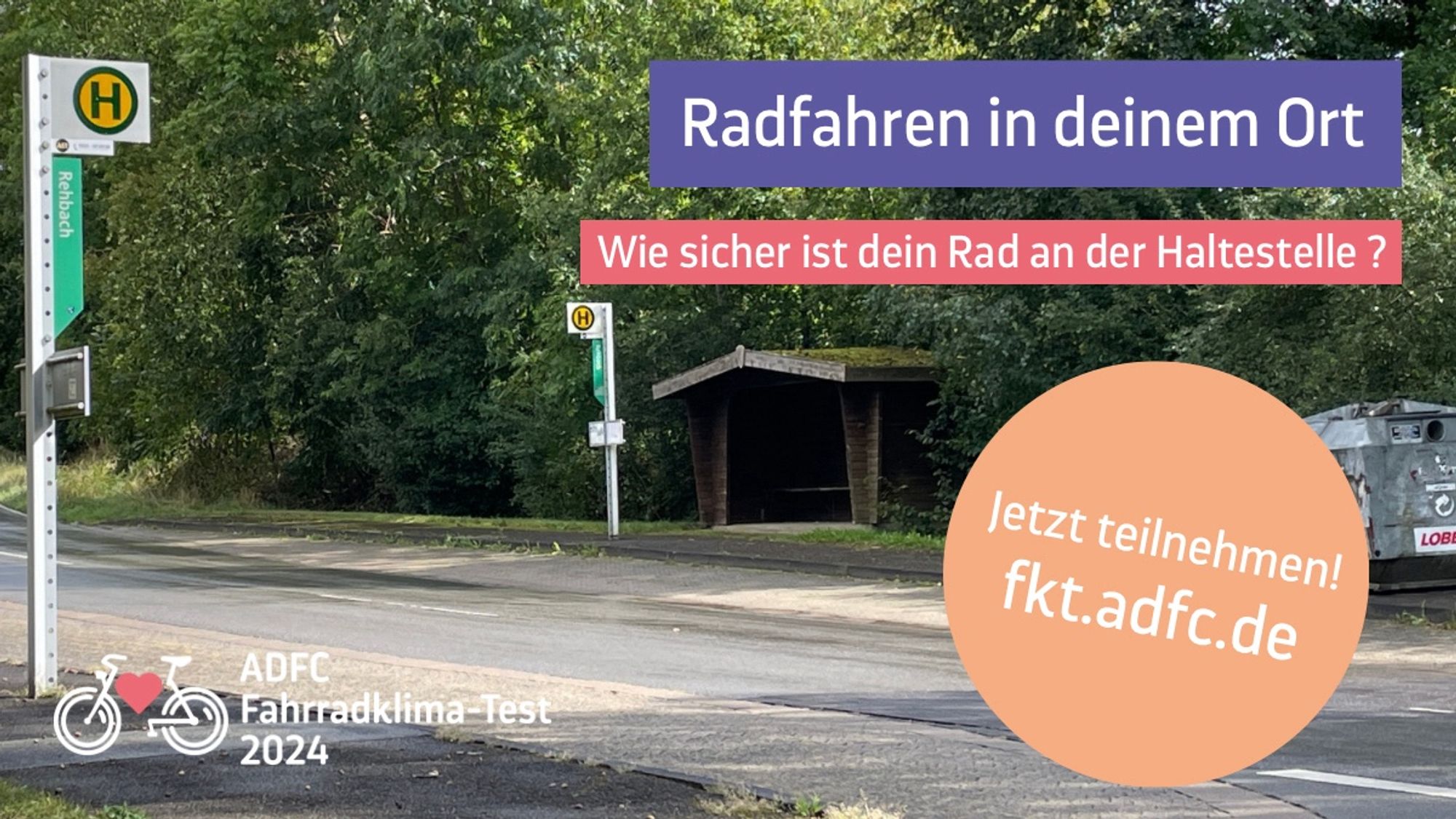 Radfahren in Deinem Ort
Wie sicher ist dein Rad an der Haltestelle?
Jetzt teilnehmen fkt.adfc.de
Logo ADFC Fahrradklima-test

Hintergrund-Bushaltestelle Nähe Edersee - links der Straße nur das Schild, rechts der Straße Schild eine Holzhütte mit Bank als Wartehäuschen daneben Altglascontainer