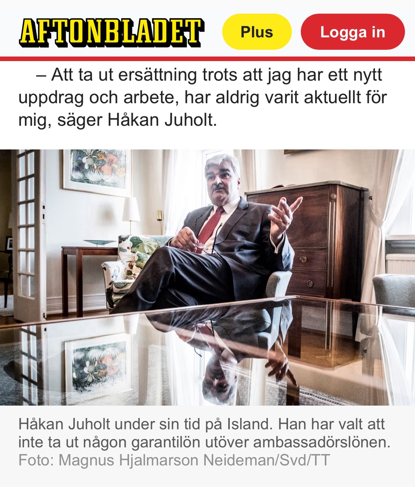 Aftonbladet 

Att ta ut ersättning trots att jag har ett nytt uppdrag och arbete, har aldrig varit aktuellt för mig, säger Håkan Juholt.