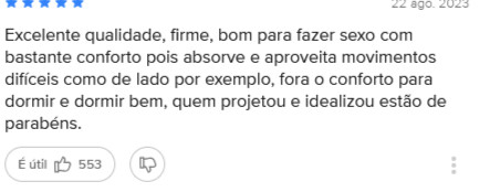 print de uma review de colchão: Excelente qualidade, firme, bom para fazer sexo com bastante conforto pois absorve e aproveita movimentos difíceis como de lado por exemplo, fora o conforto para dormir e dormir bem, quem projetou e idealizou estão de parabéns.