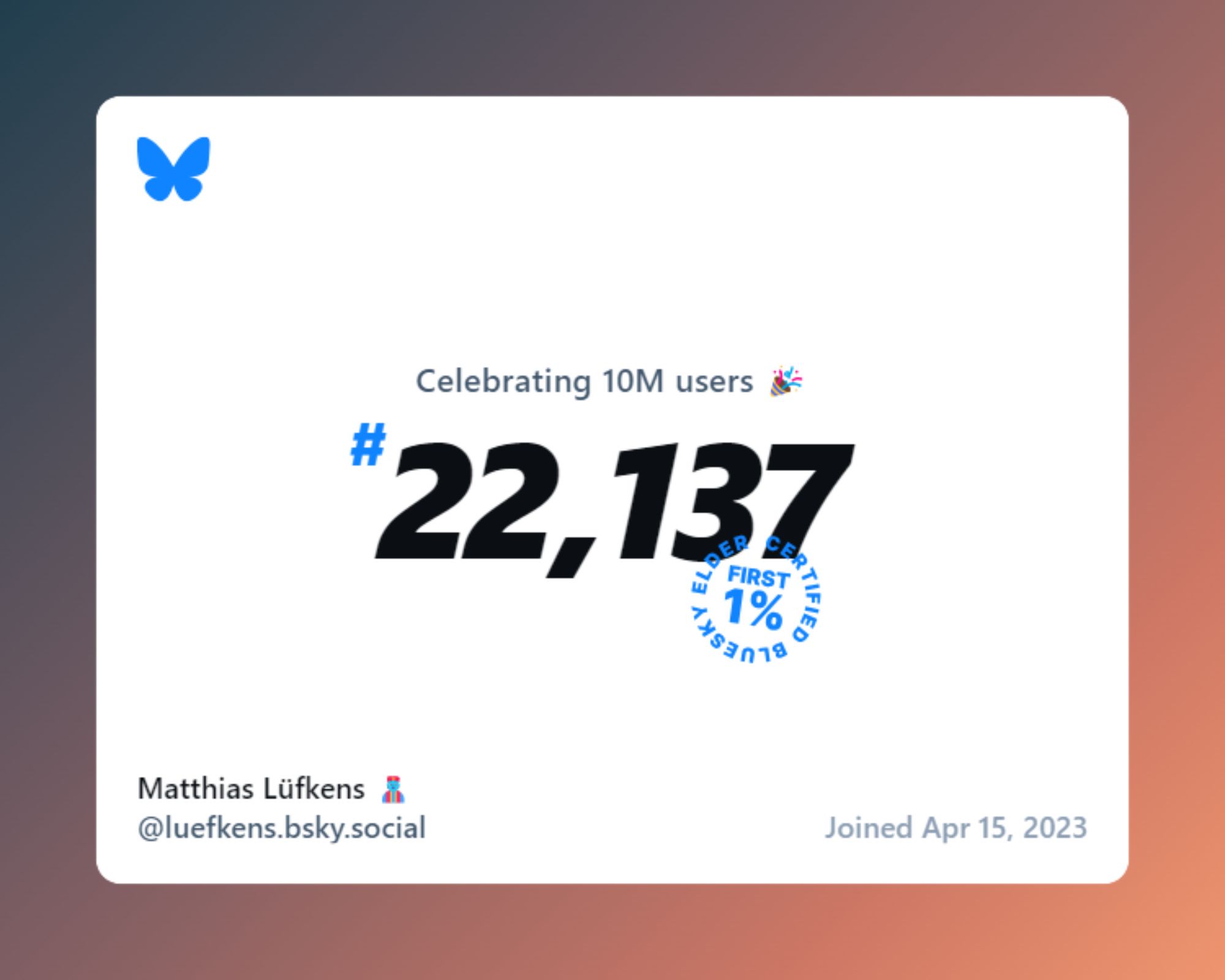 Bluesky is celebrating 10 million users. 
Matthias Lüfkens joined on April 15, 2023, and is user N°22,137.