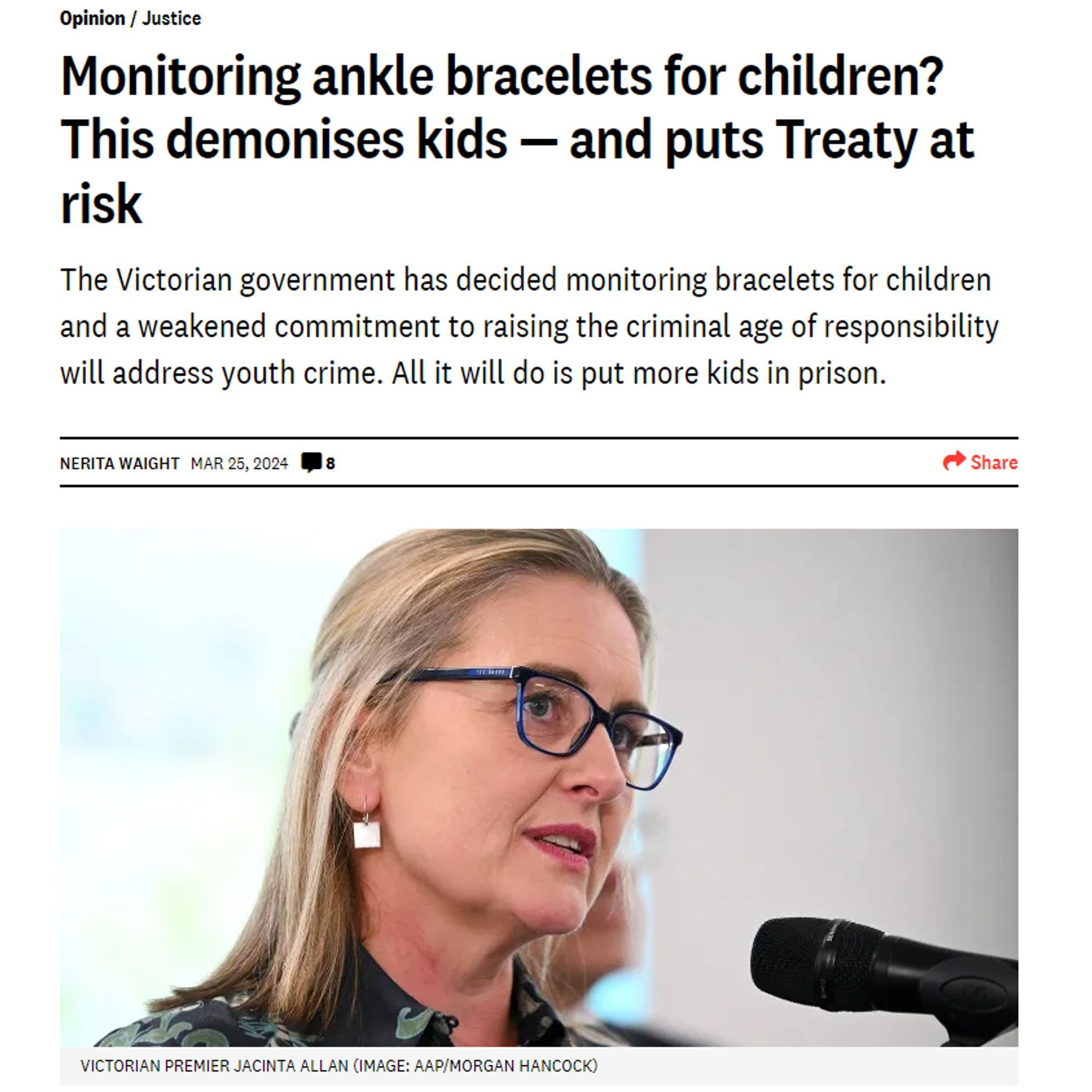 A screencap of the Crikey article's headline etc. Headline reads "Monitoring ankle bracelets for children? This demonises kids - and puts Treaty at risk" 
Subhead reads "The Victorian government has decided monitoring bracelets for children and a weakened commitment to raising the criminal age of responsibility will address youth crime. All it will do is put more kids in prison." 
Nerita Waight, Mar 25, 2024. 
Illustrative photo of Premier Jacinta Allan.