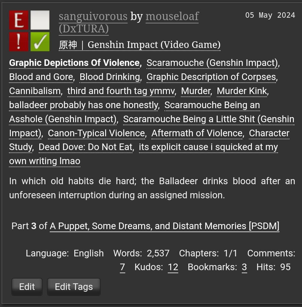 AO3 tag screenshot of my Scaramouche-focused fic 'sanguivorous'.

⚠️ Notable tags are 'Dead Dove' and 'Blood and Gore'. Please exercise caution!! ⚠️